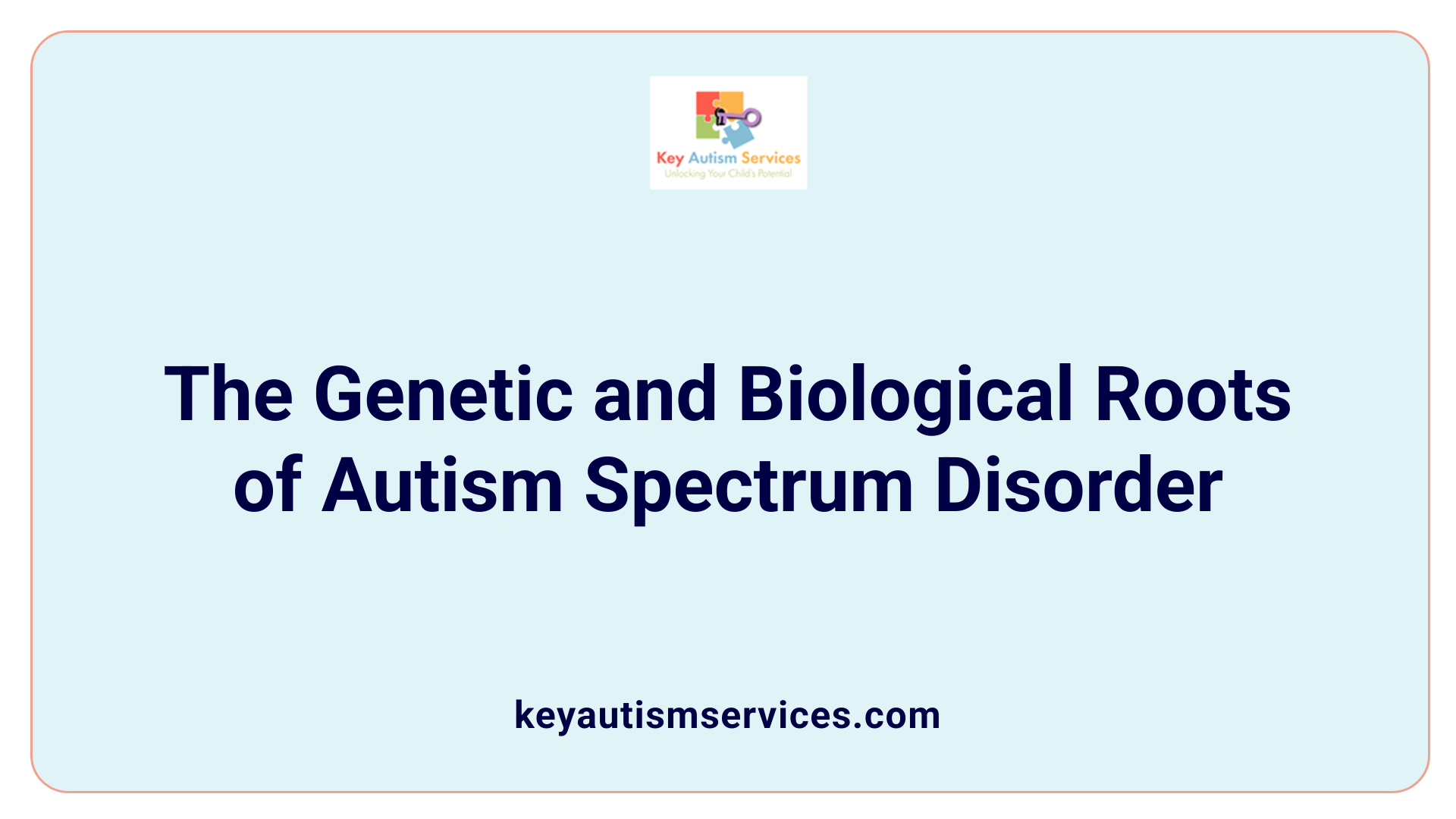 The Genetic and Biological Roots of Autism Spectrum Disorder
