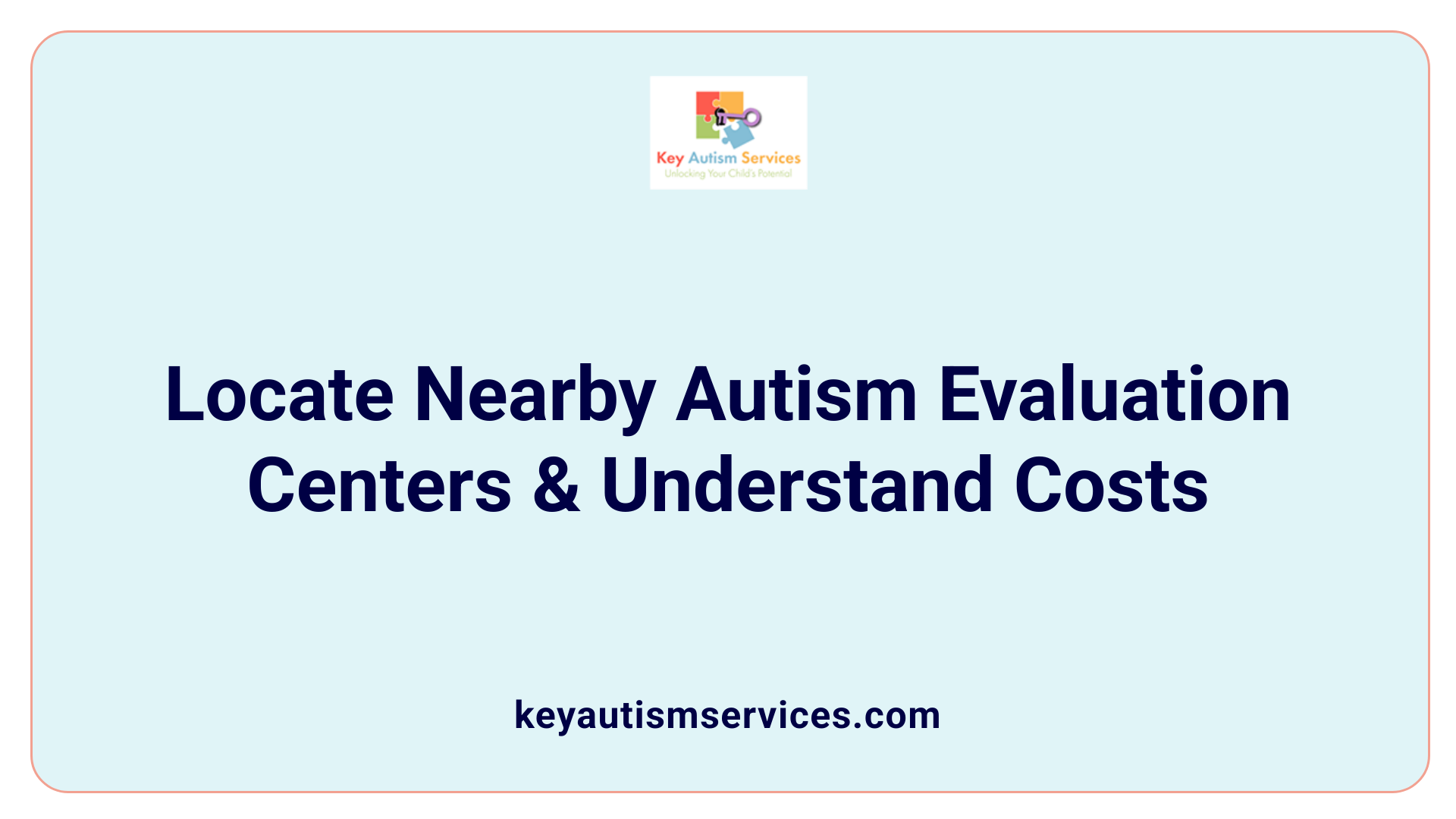 Locate Nearby Autism Evaluation Centers & Understand Costs