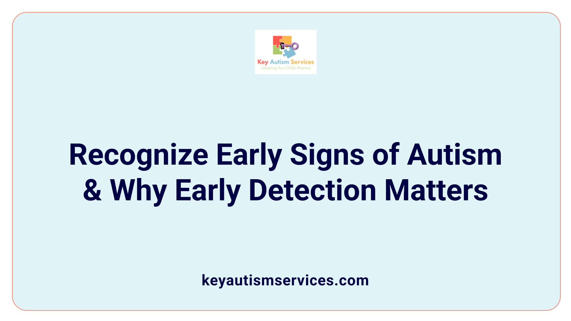 Recognize Early Signs of Autism & Why Early Detection Matters