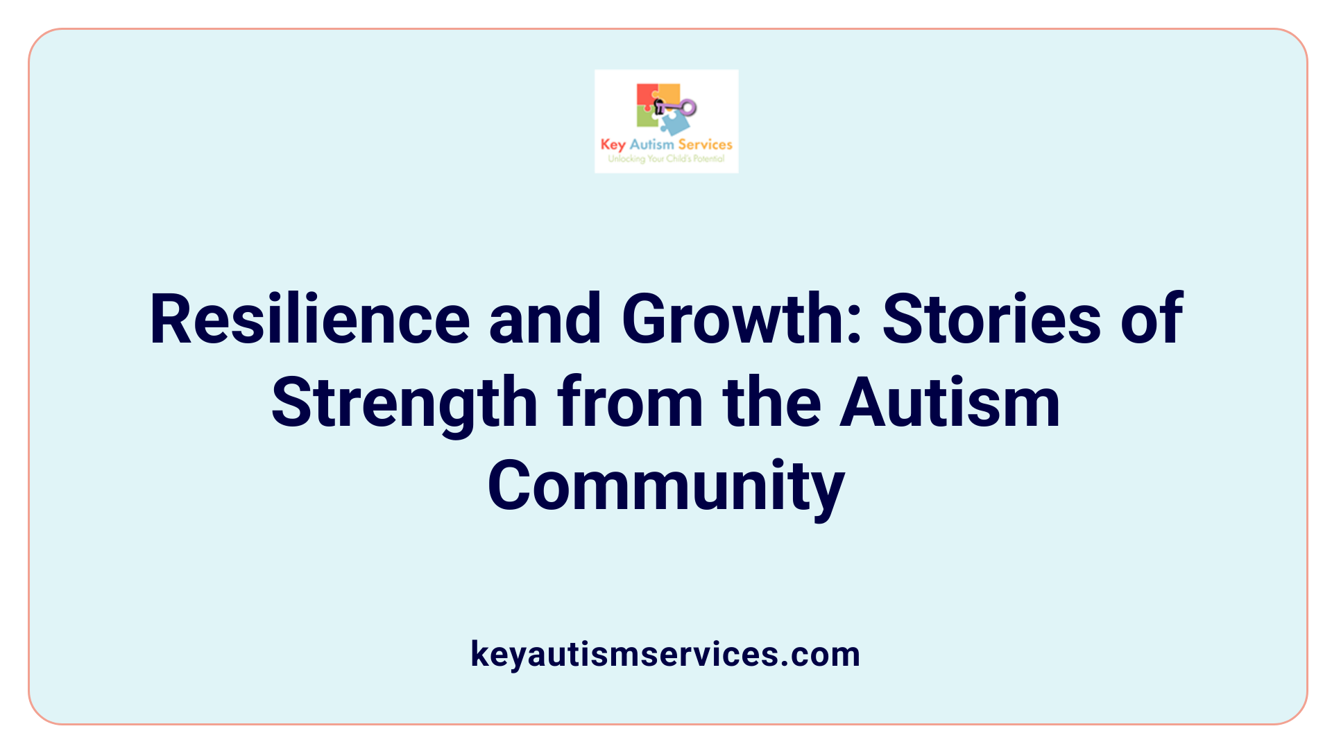 Resilience and Growth: Stories of Strength from the Autism Community
