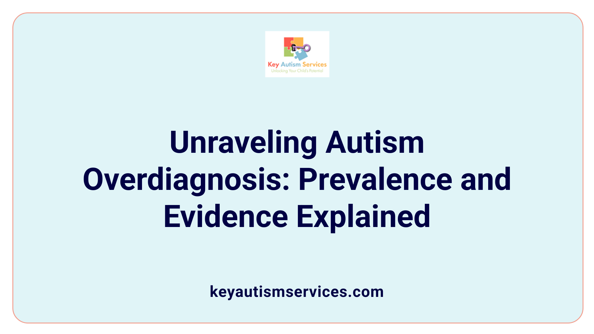 Unraveling Autism Overdiagnosis: Prevalence and Evidence Explained