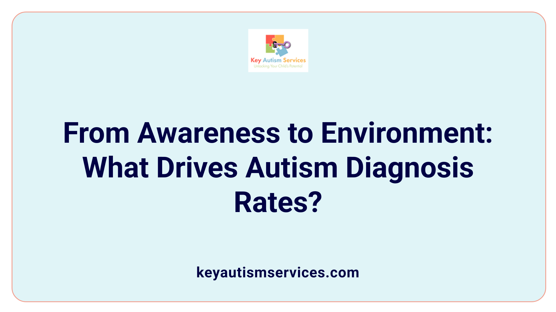 From Awareness to Environment: What Drives Autism Diagnosis Rates?