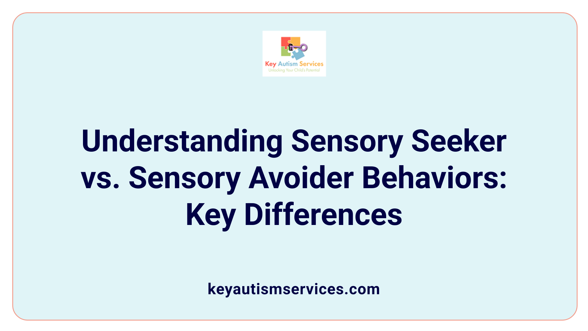 Understanding Sensory Seeker vs. Sensory Avoider Behaviors: Key Differences