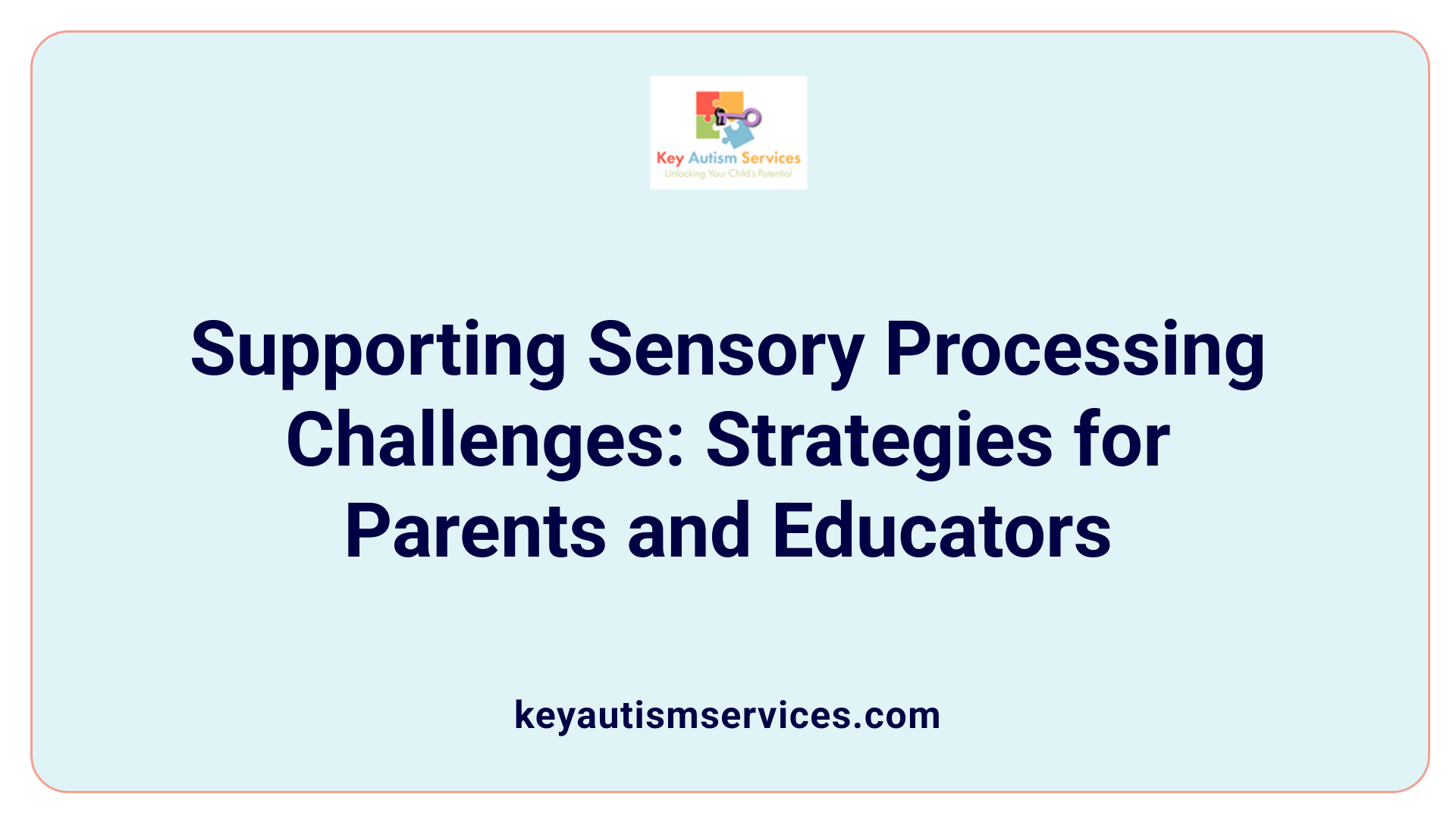 Supporting Sensory Processing Challenges: Strategies for Parents and Educators