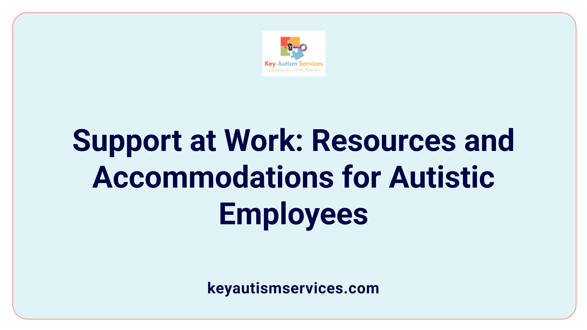 Support at Work: Resources and Accommodations for Autistic Employees