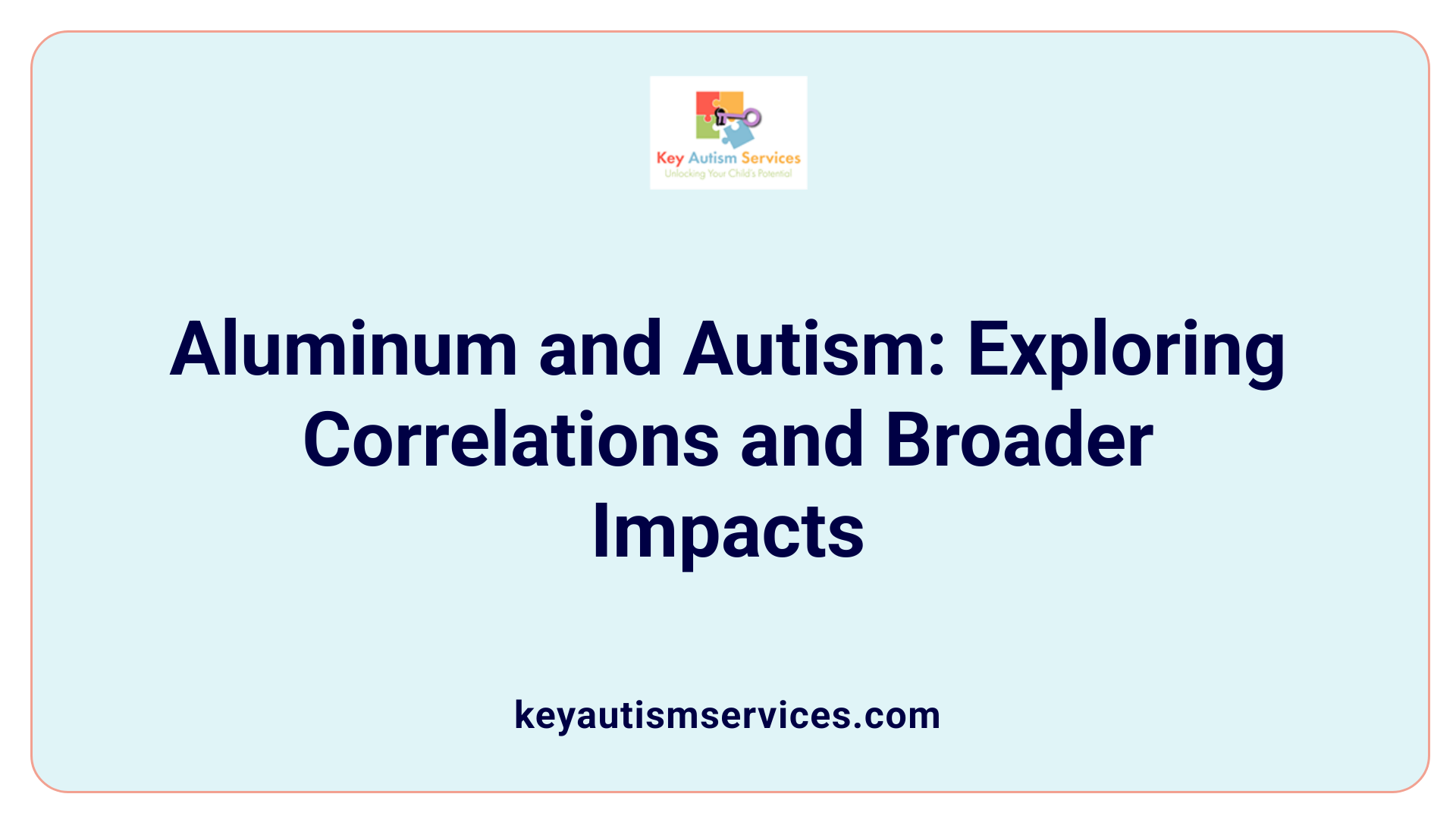 Aluminum and Autism: Exploring Correlations and Broader Impacts