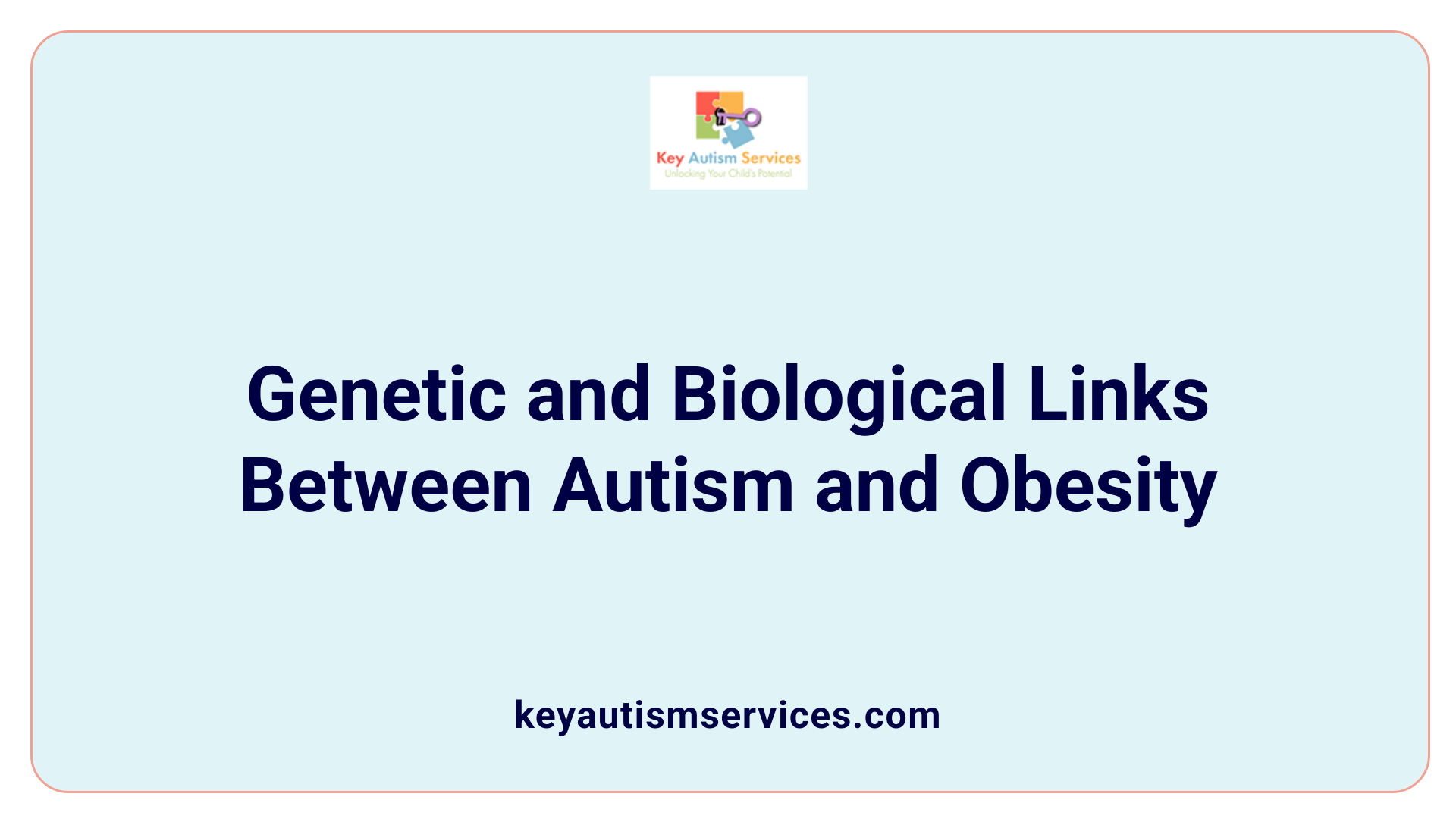 Genetic and Biological Links Between Autism and Obesity