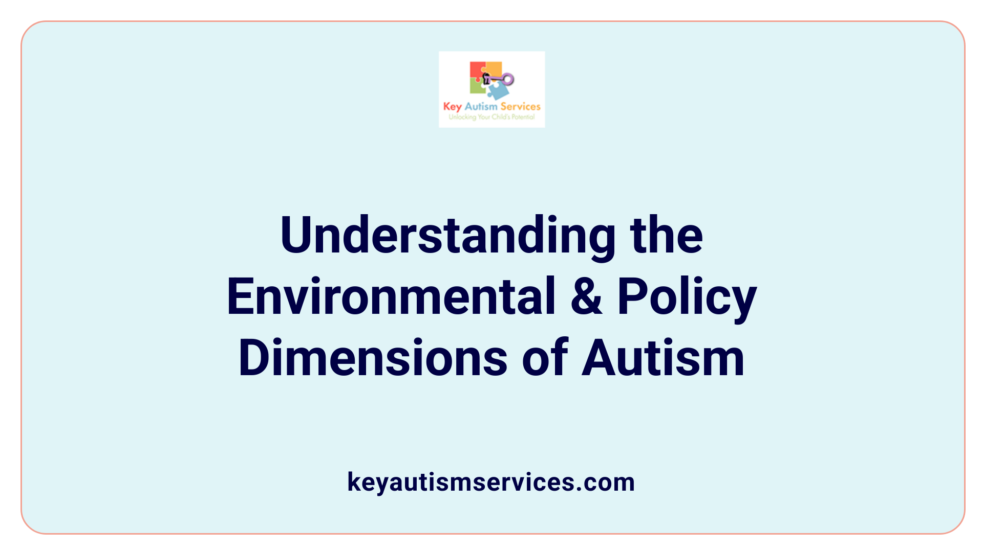 Understanding the Environmental & Policy Dimensions of Autism