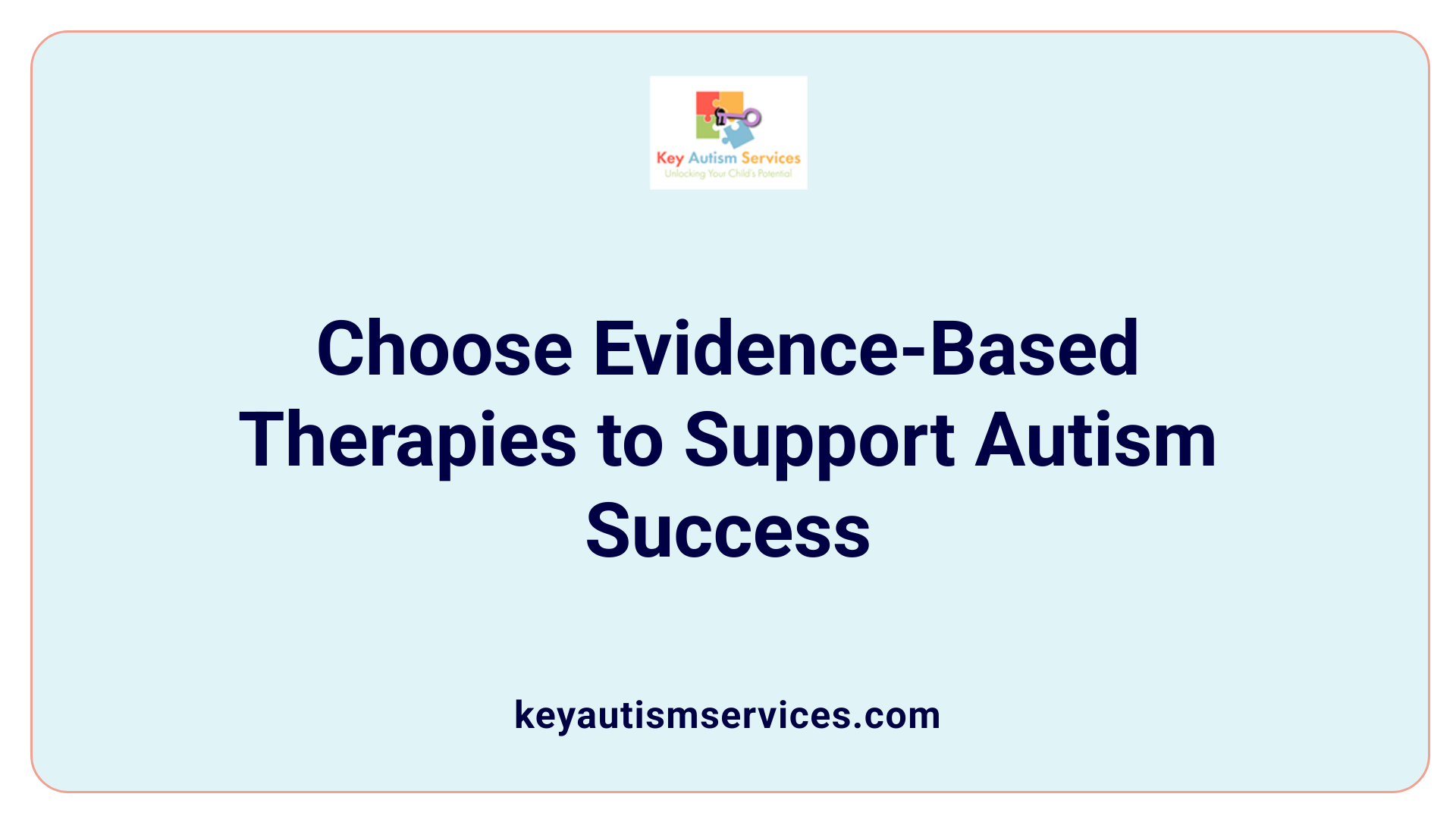 Choose Evidence-Based Therapies to Support Autism Success