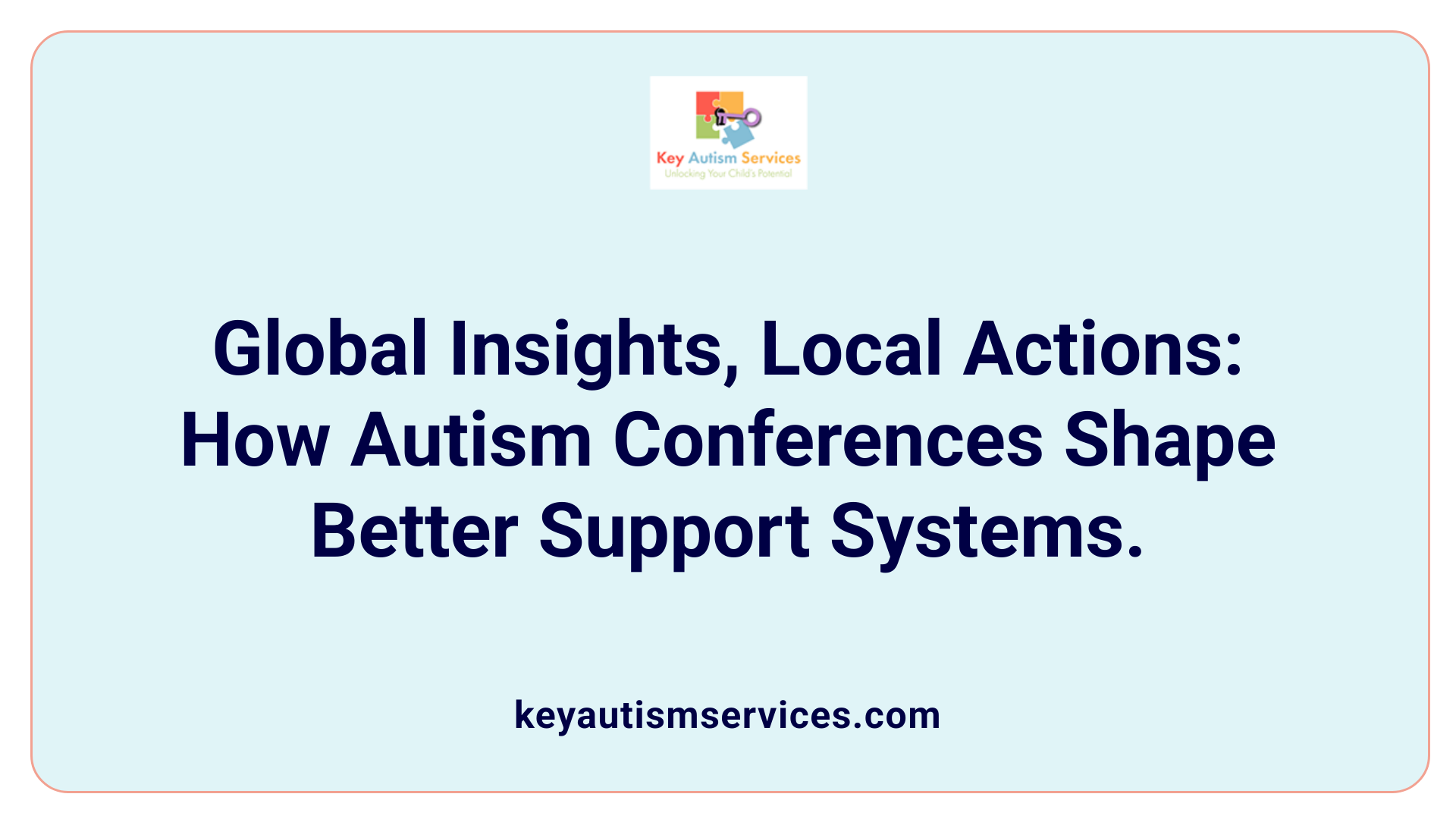 Global Insights, Local Actions: How Autism Conferences Shape Better Support Systems.