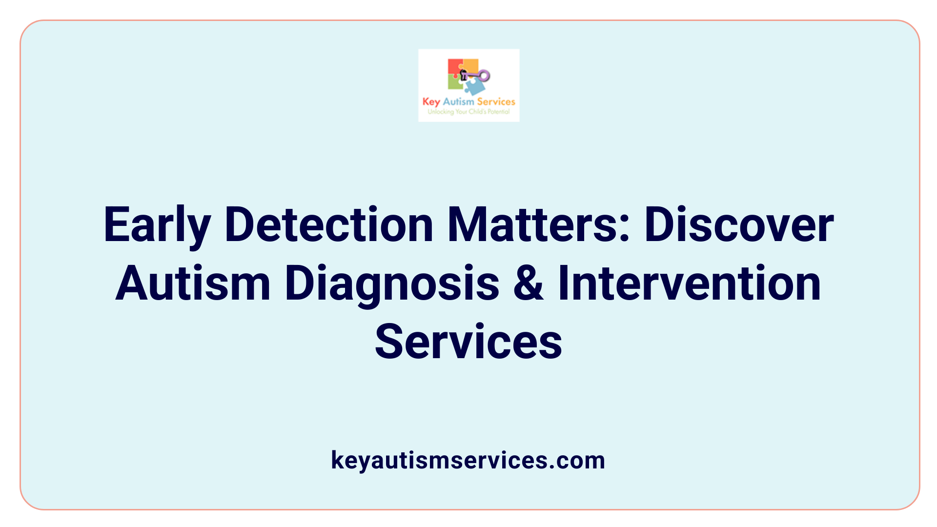 Early Detection Matters: Discover Autism Diagnosis &amp; Intervention Services