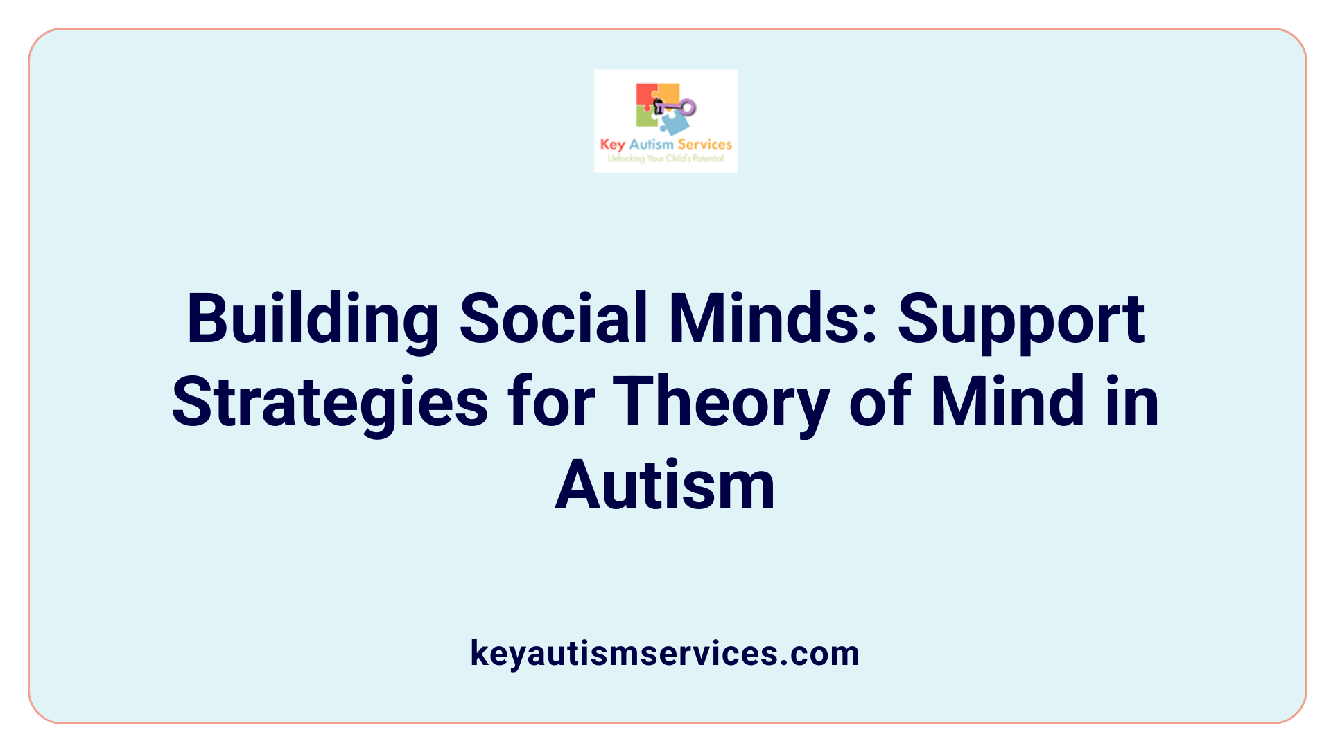 Building Social Minds: Support Strategies for Theory of Mind in Autism