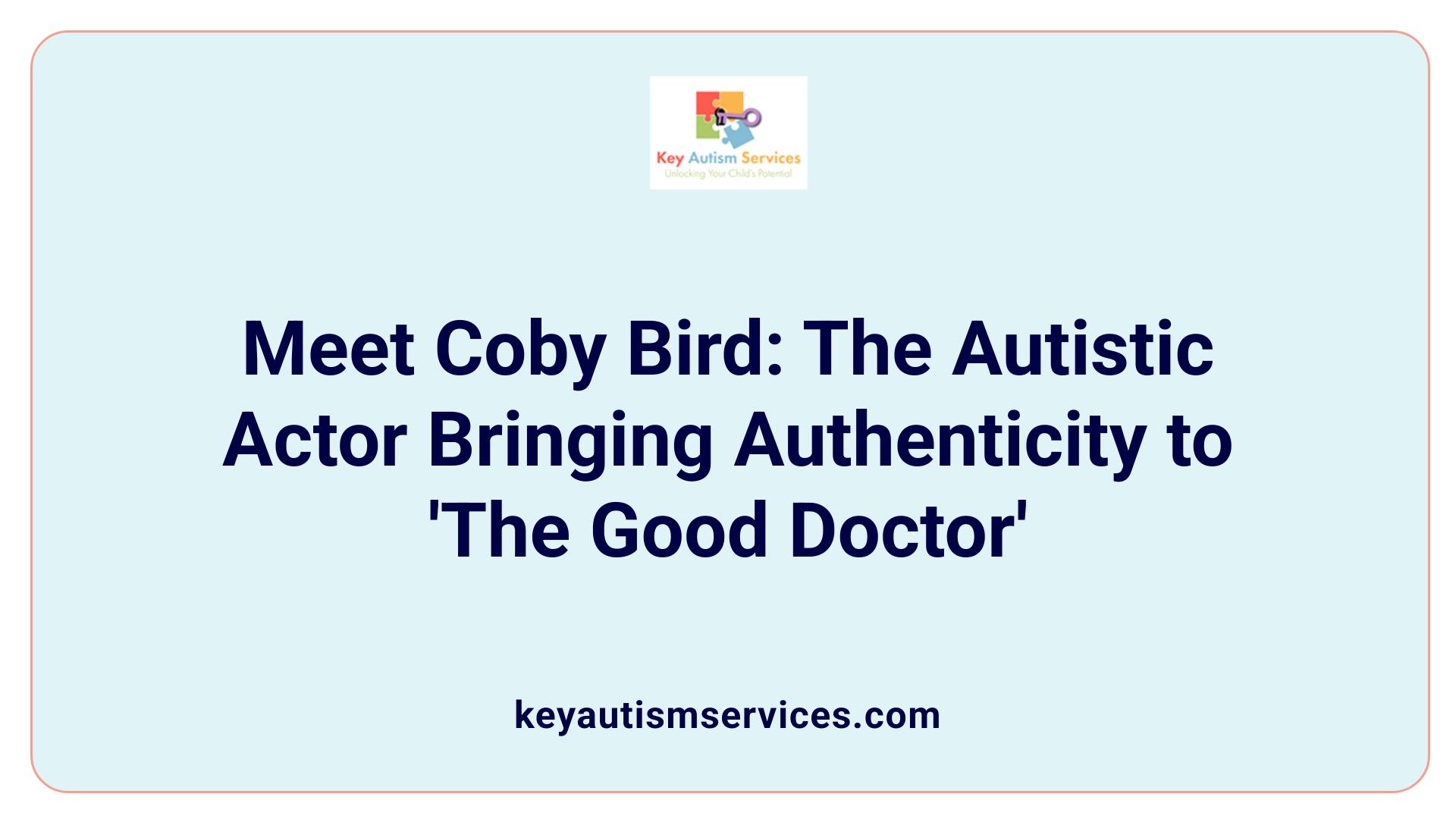 Meet Coby Bird: The Autistic Actor Bringing Authenticity to 'The Good Doctor'