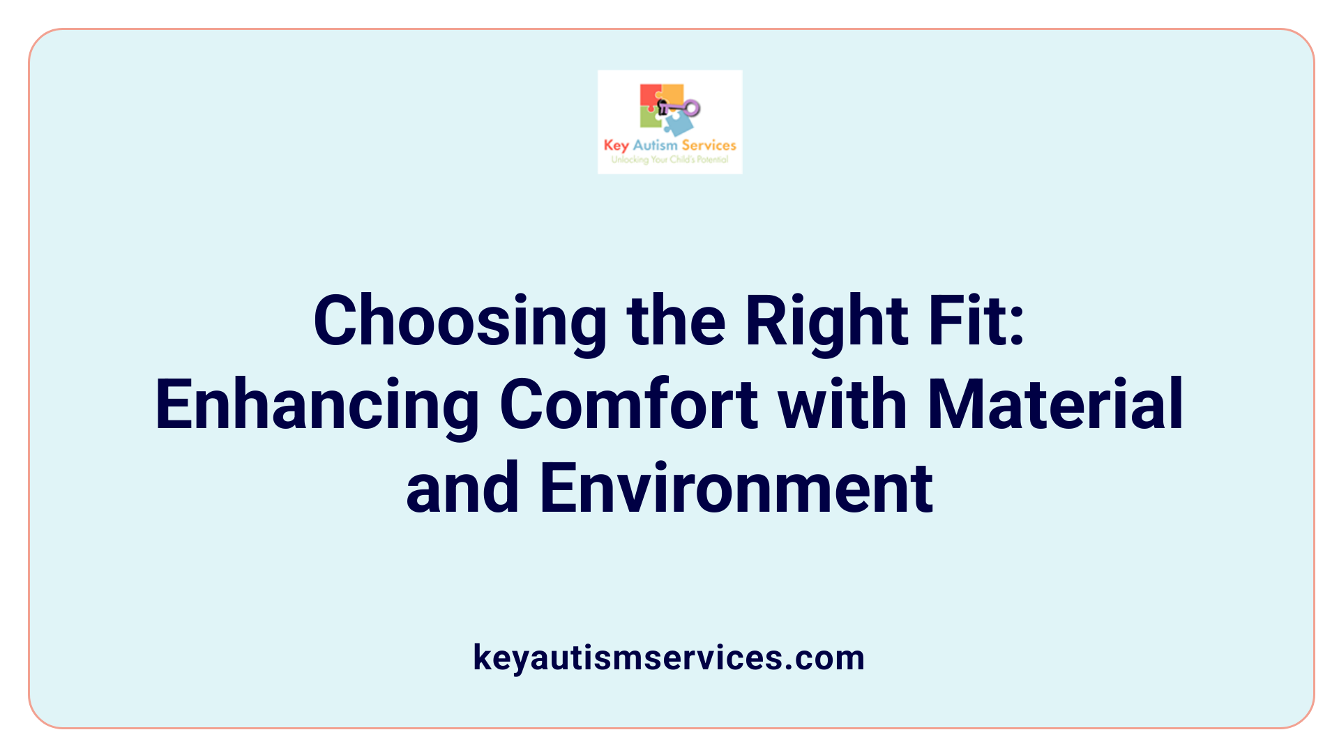 Choosing the Right Fit: Enhancing Comfort with Material and Environment