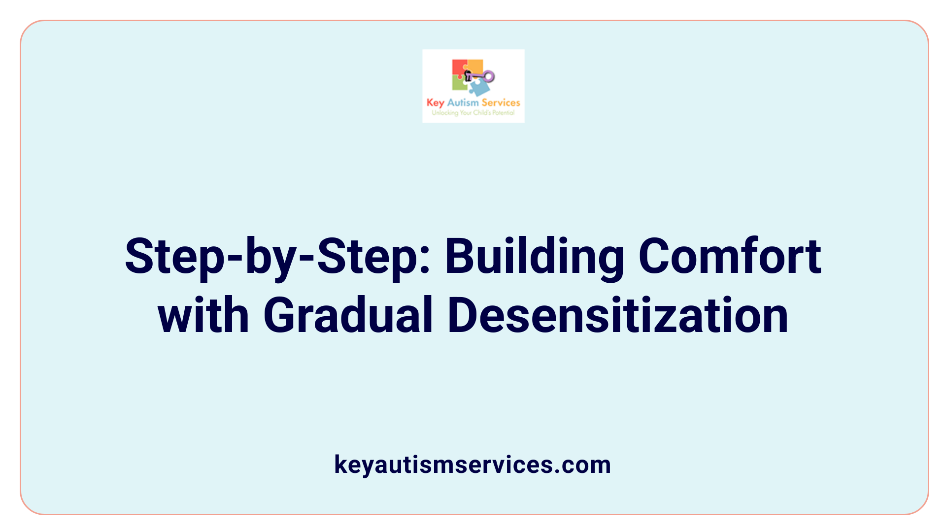 Step-by-Step: Building Comfort with Gradual Desensitization