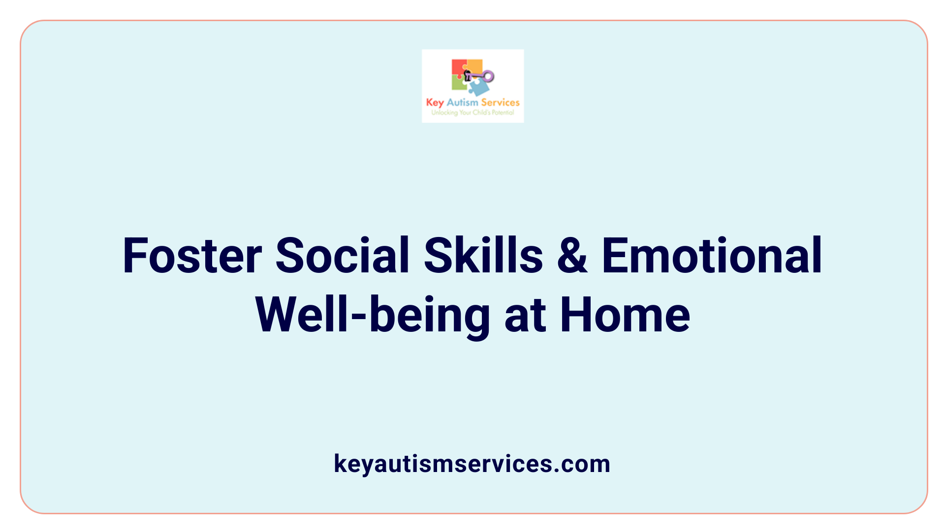 Foster Social Skills &amp; Emotional Well-being at Home