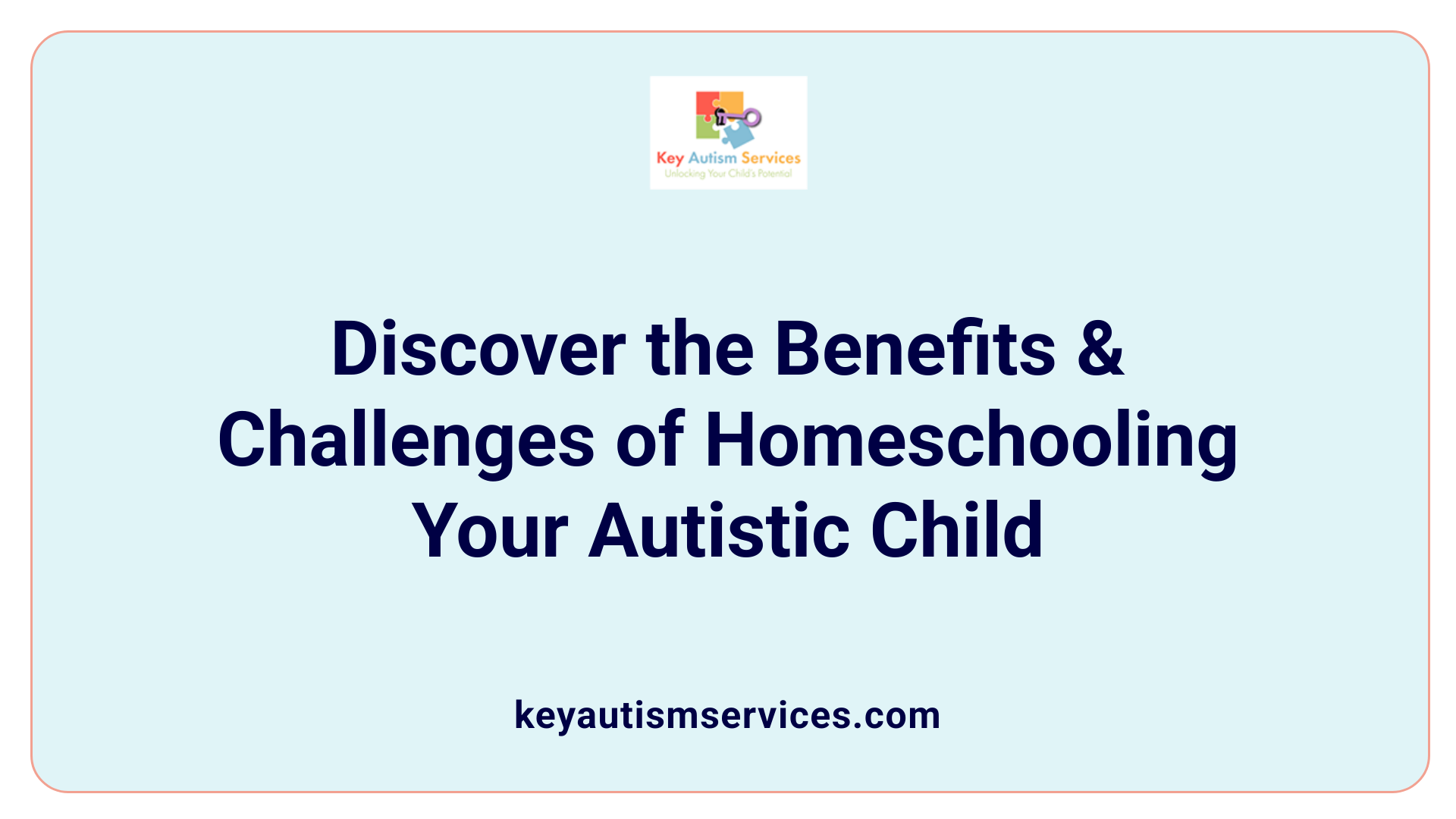 Discover the Benefits &amp; Challenges of Homeschooling Your Autistic Child