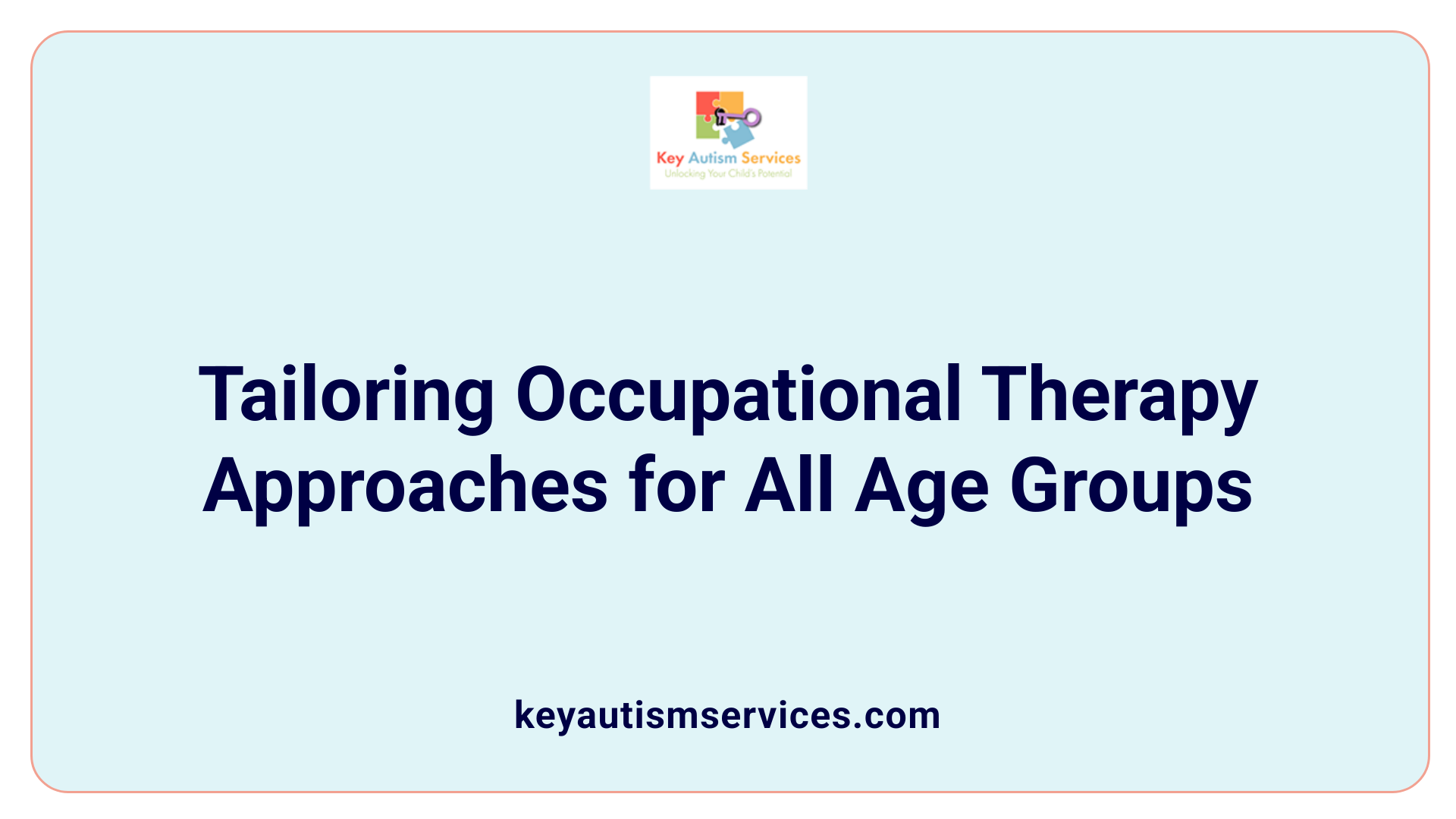 Tailoring Occupational Therapy Approaches for All Age Groups
