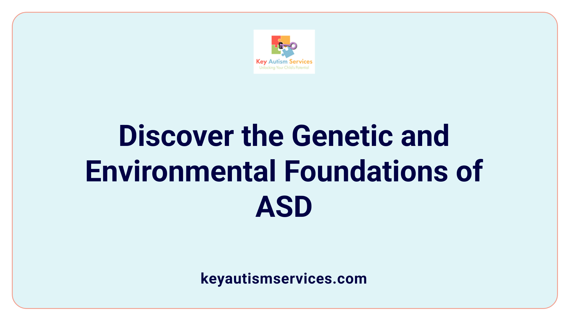 Discover the Genetic and Environmental Foundations of ASD
