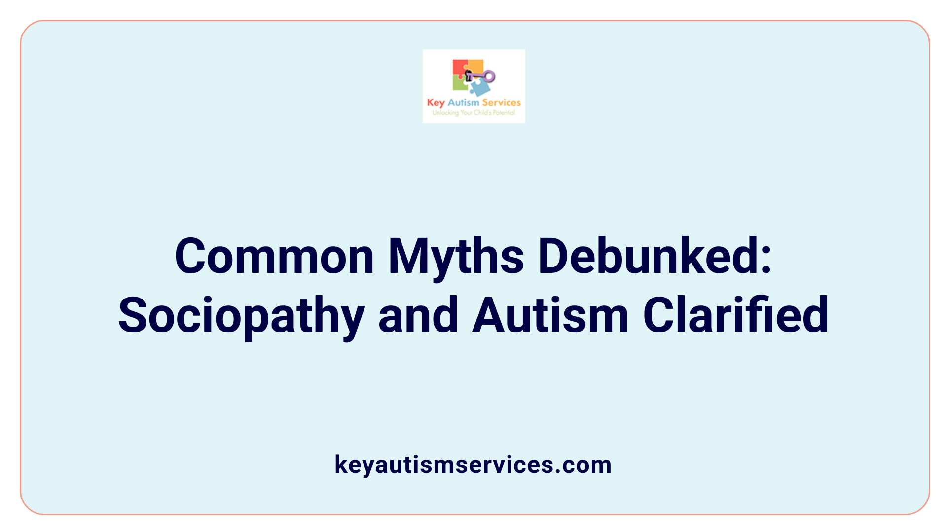Common Myths Debunked: Sociopathy and Autism Clarified