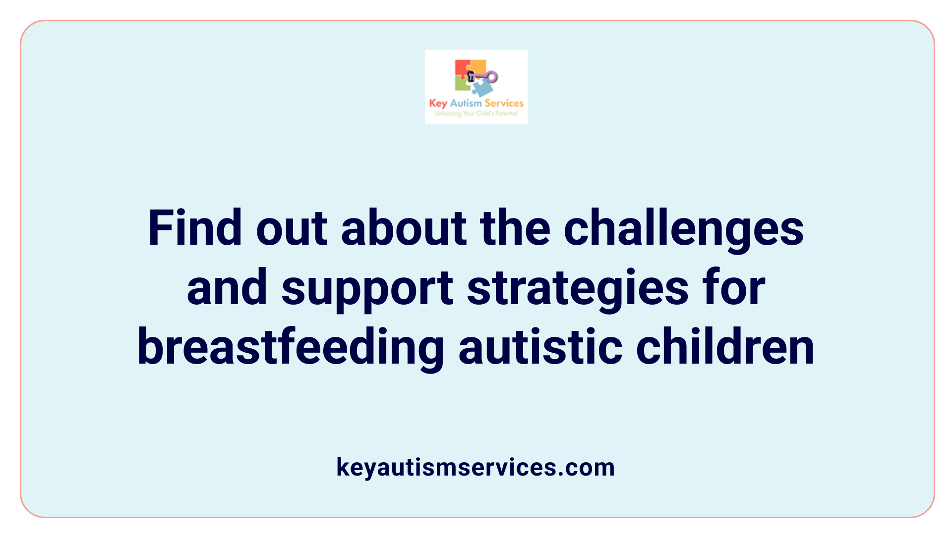 Find out about the challenges and support strategies for breastfeeding autistic children