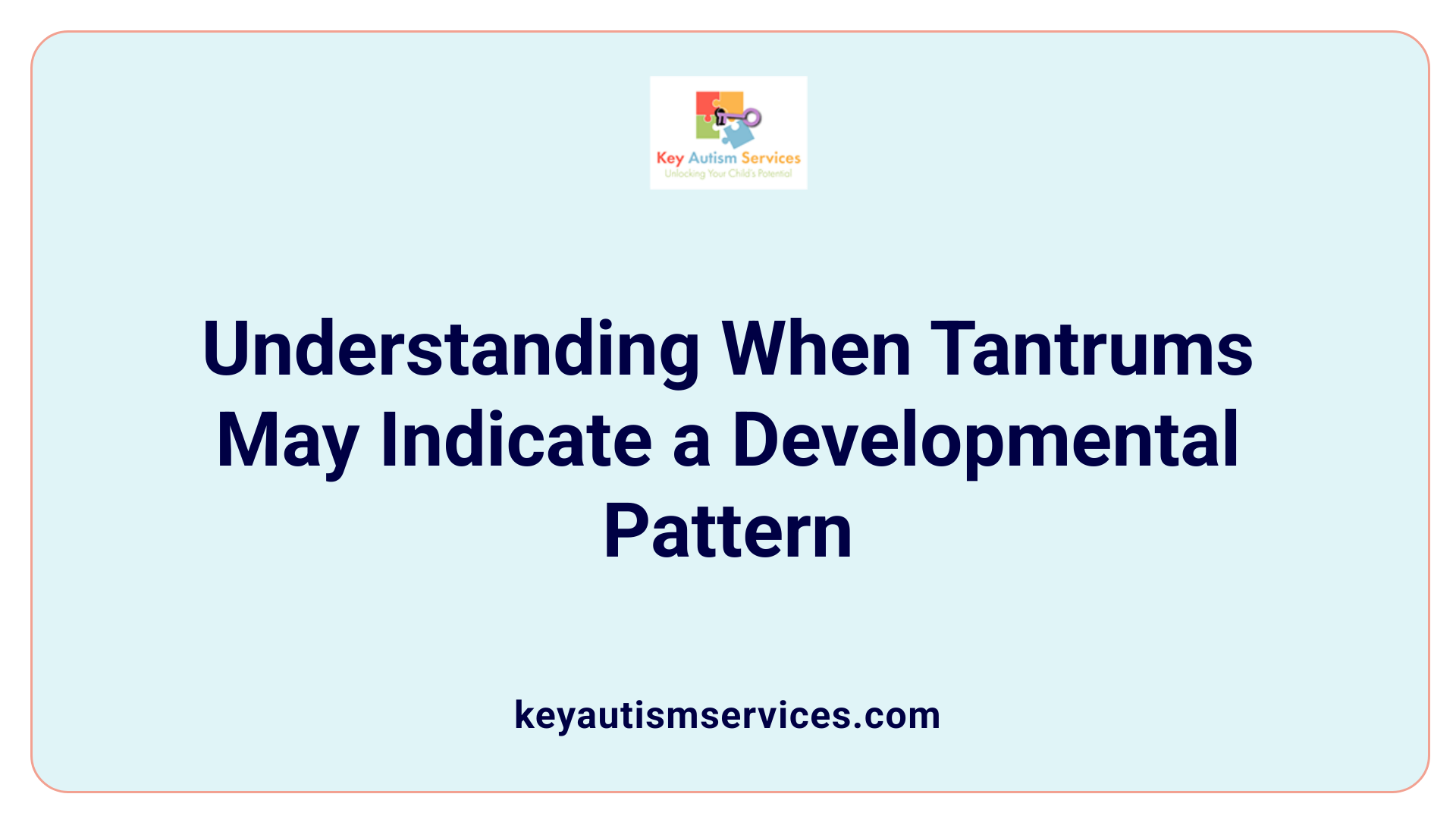 Understanding When Tantrums May Indicate a Developmental Pattern