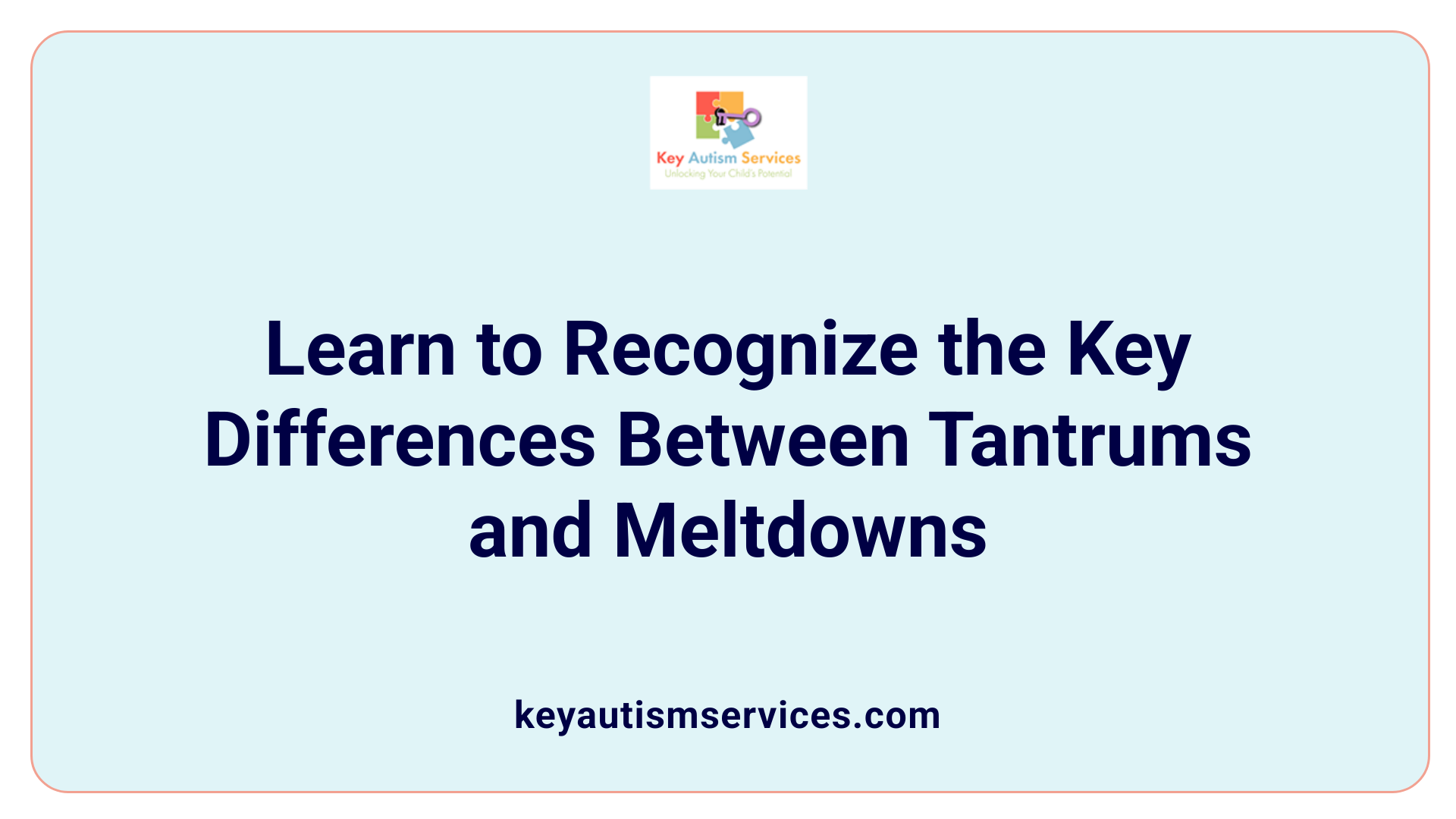Learn to Recognize the Key Differences Between Tantrums and Meltdowns