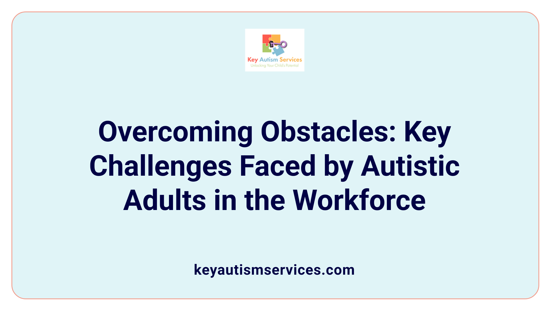 Overcoming Obstacles: Key Challenges Faced by Autistic Adults in the Workforce