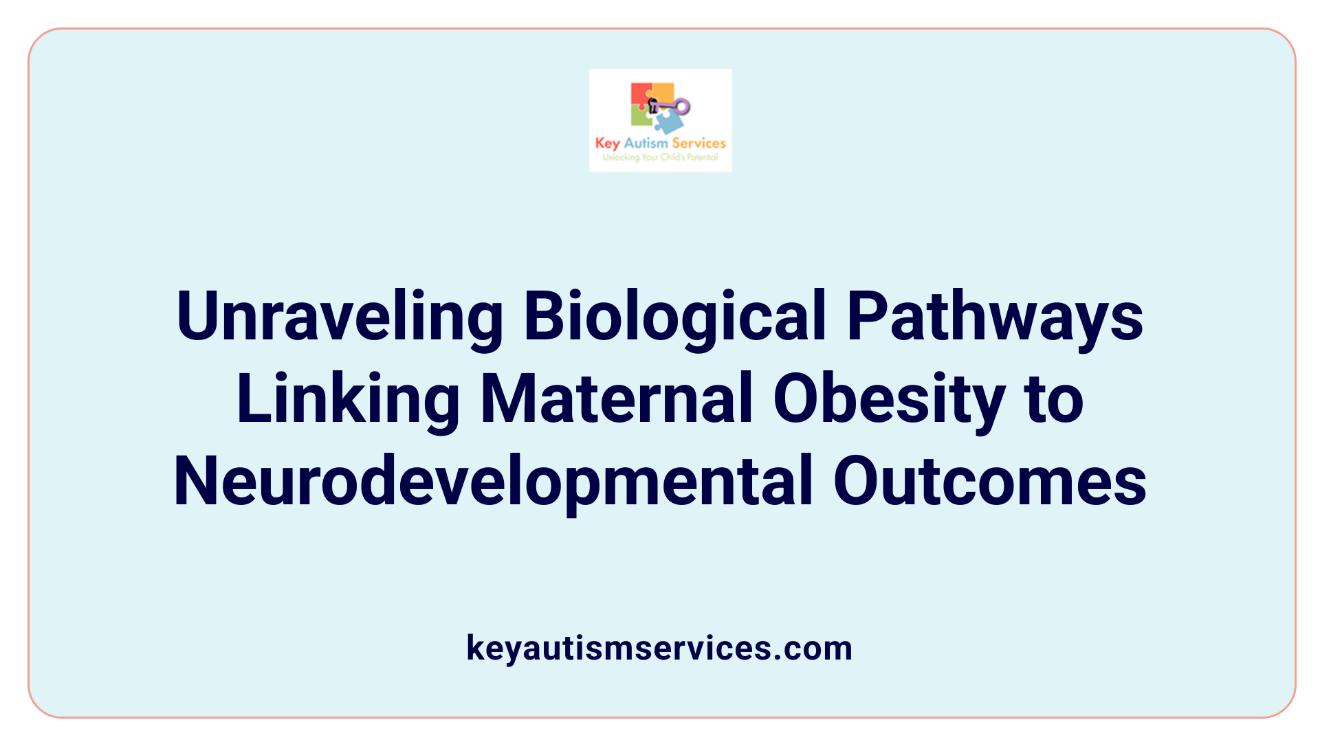 Unraveling Biological Pathways Linking Maternal Obesity to Neurodevelopmental Outcomes