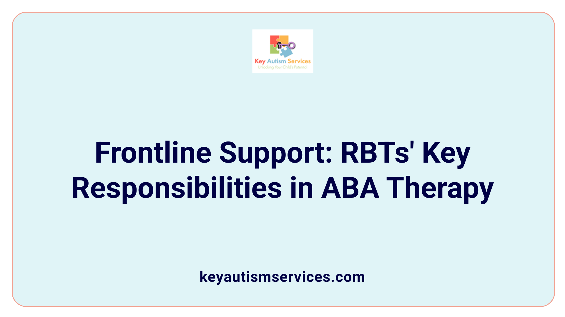 Frontline Support: RBTs' Key Responsibilities in ABA Therapy
