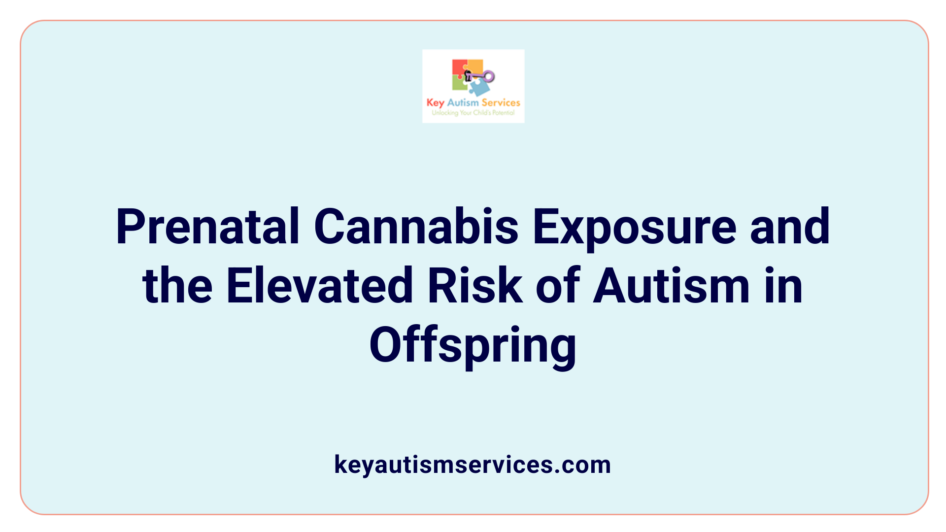 Prenatal Cannabis Exposure and the Elevated Risk of Autism in Offspring