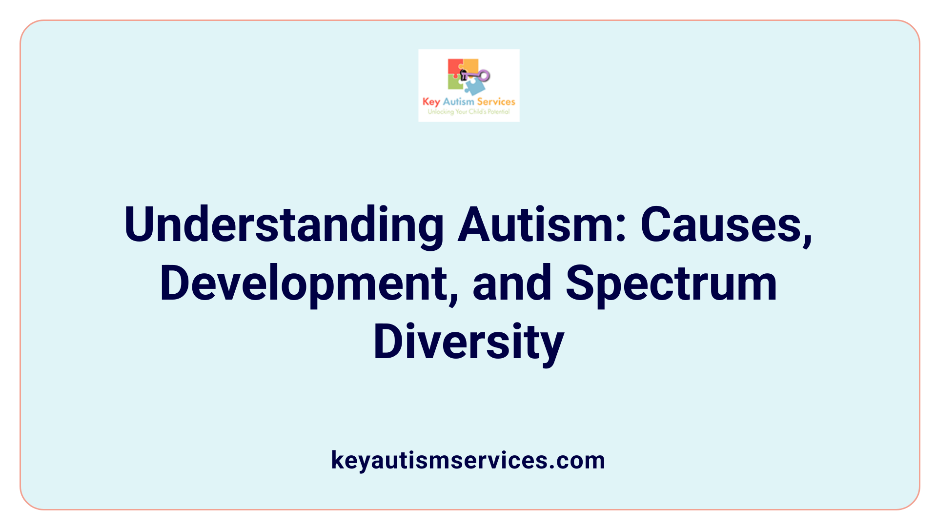 Understanding Autism: Causes, Development, and Spectrum Diversity