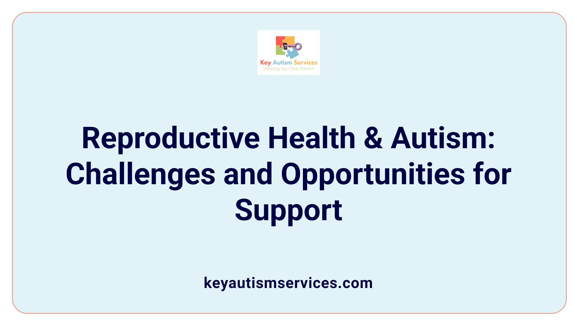 Reproductive Health & Autism: Challenges and Opportunities for Support