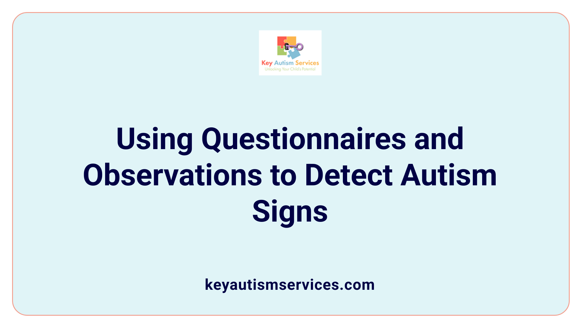 Using Questionnaires and Observations to Detect Autism Signs