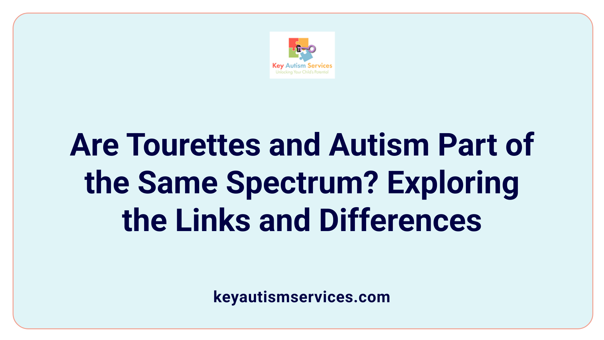 Are Tourettes and Autism Part of the Same Spectrum? Exploring the Links and Differences