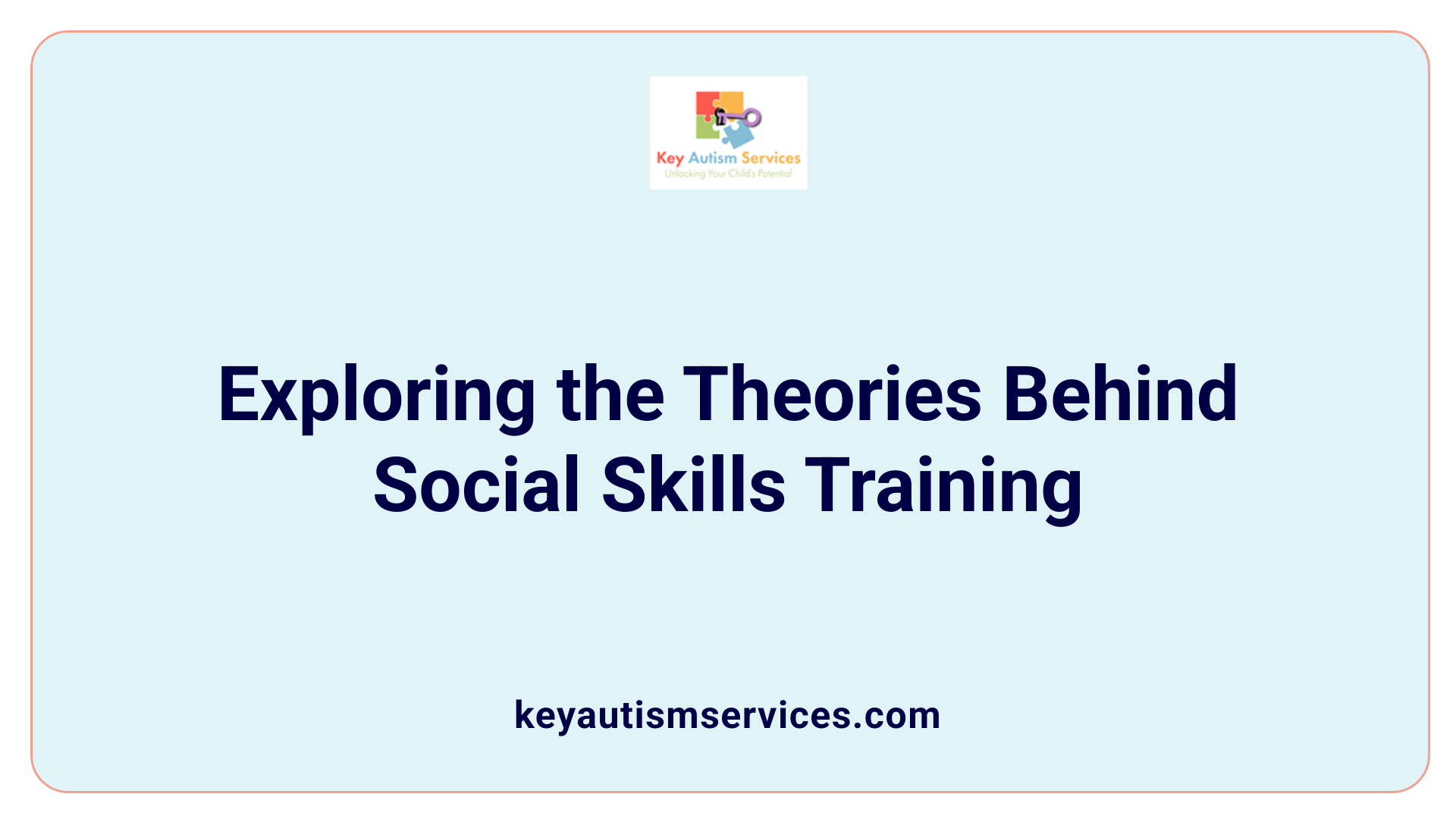 Exploring the Theories Behind Social Skills Training