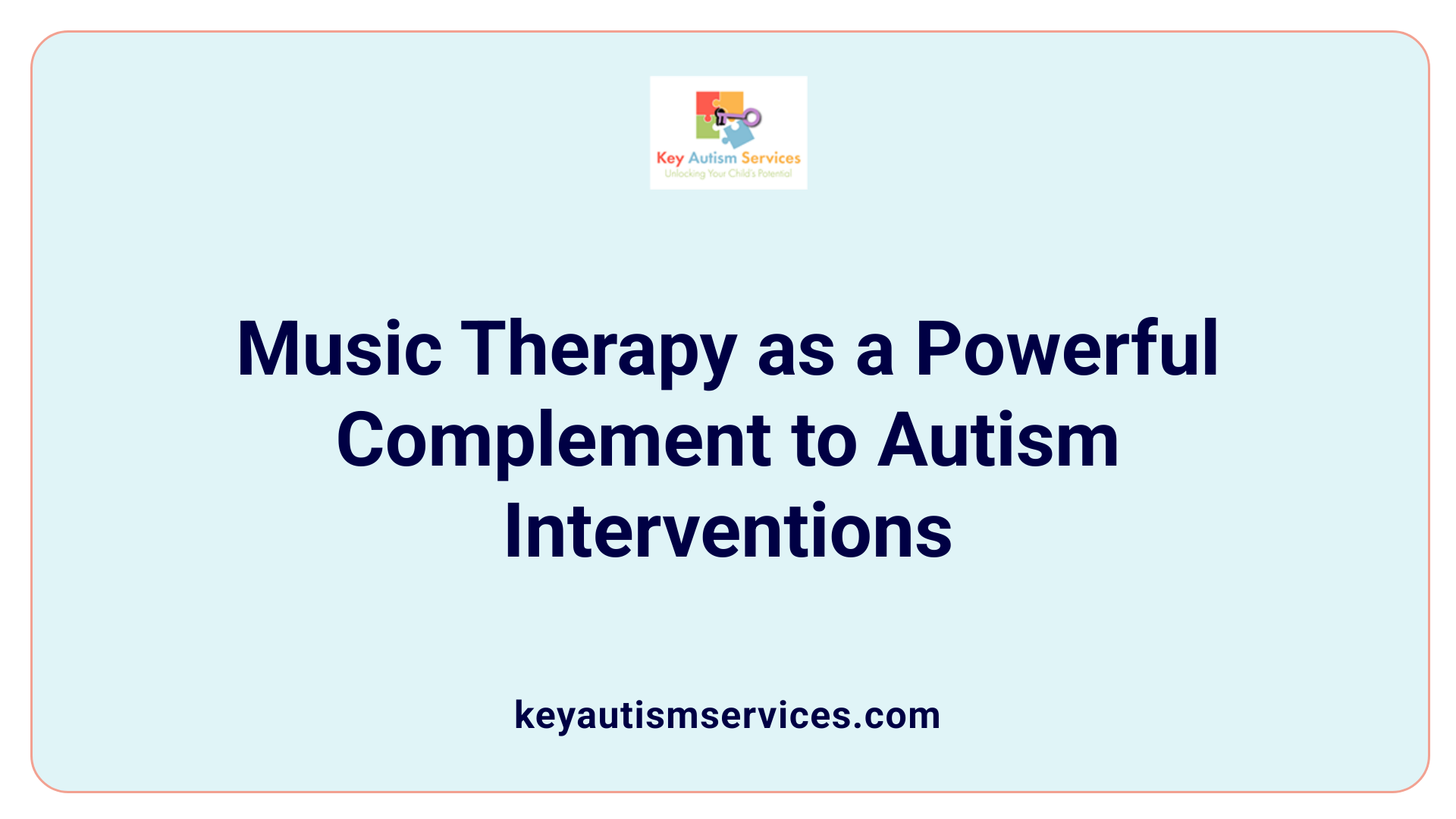 Music Therapy as a Powerful Complement to Autism Interventions