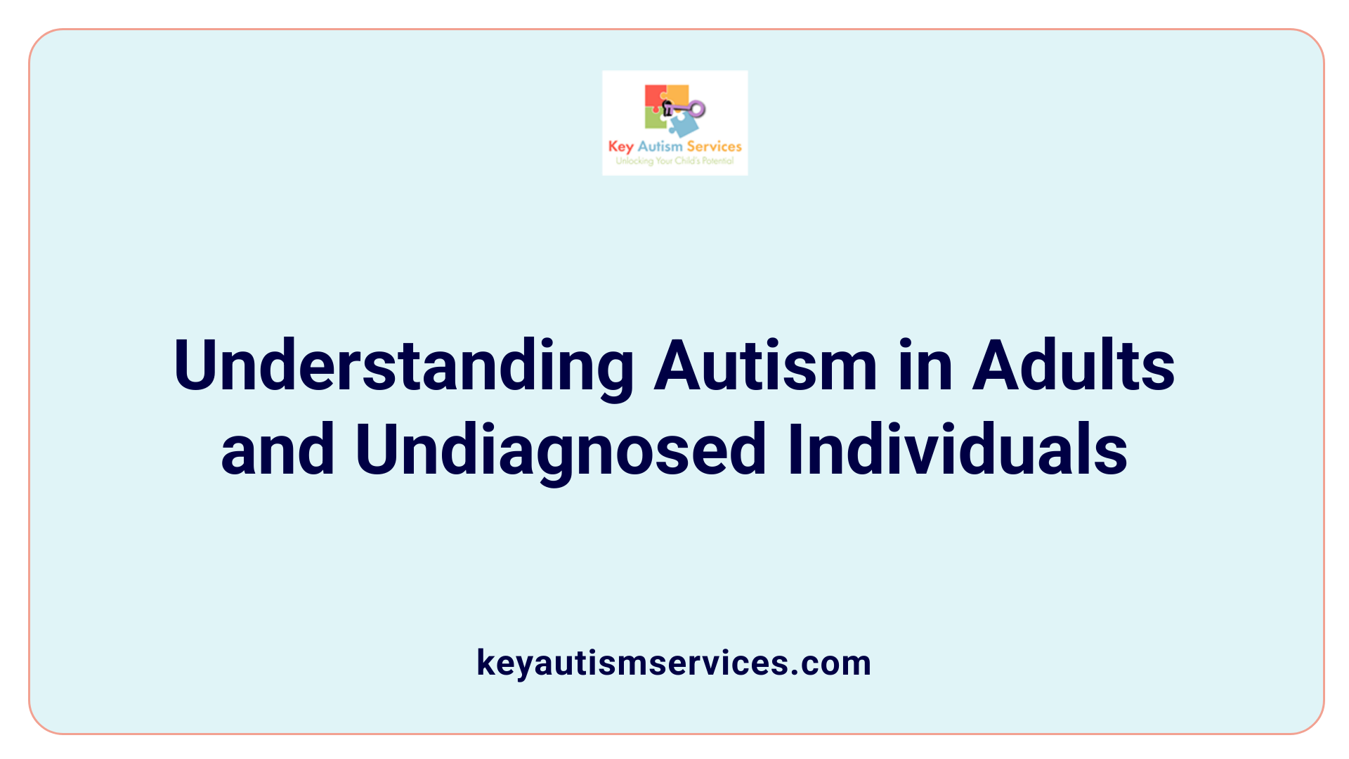 Understanding Autism in Adults and Undiagnosed Individuals