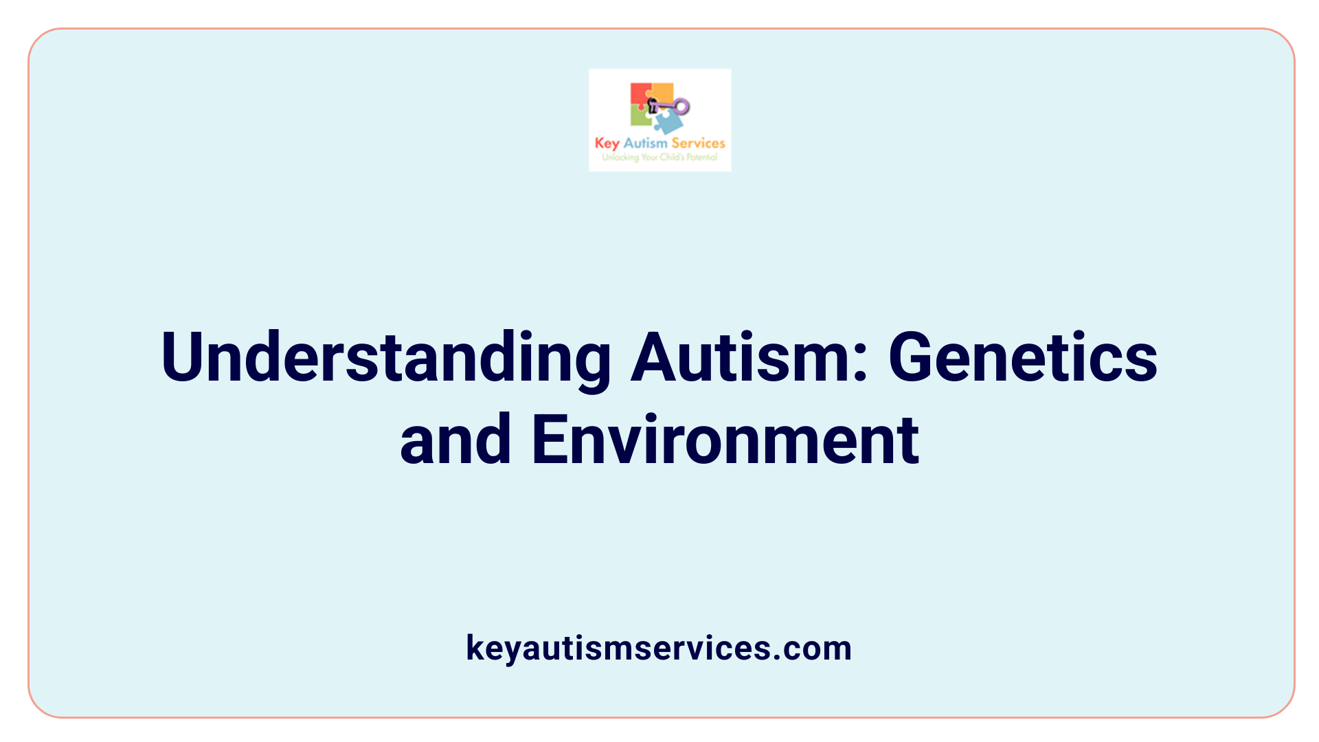 Understanding Autism: Genetics and Environment