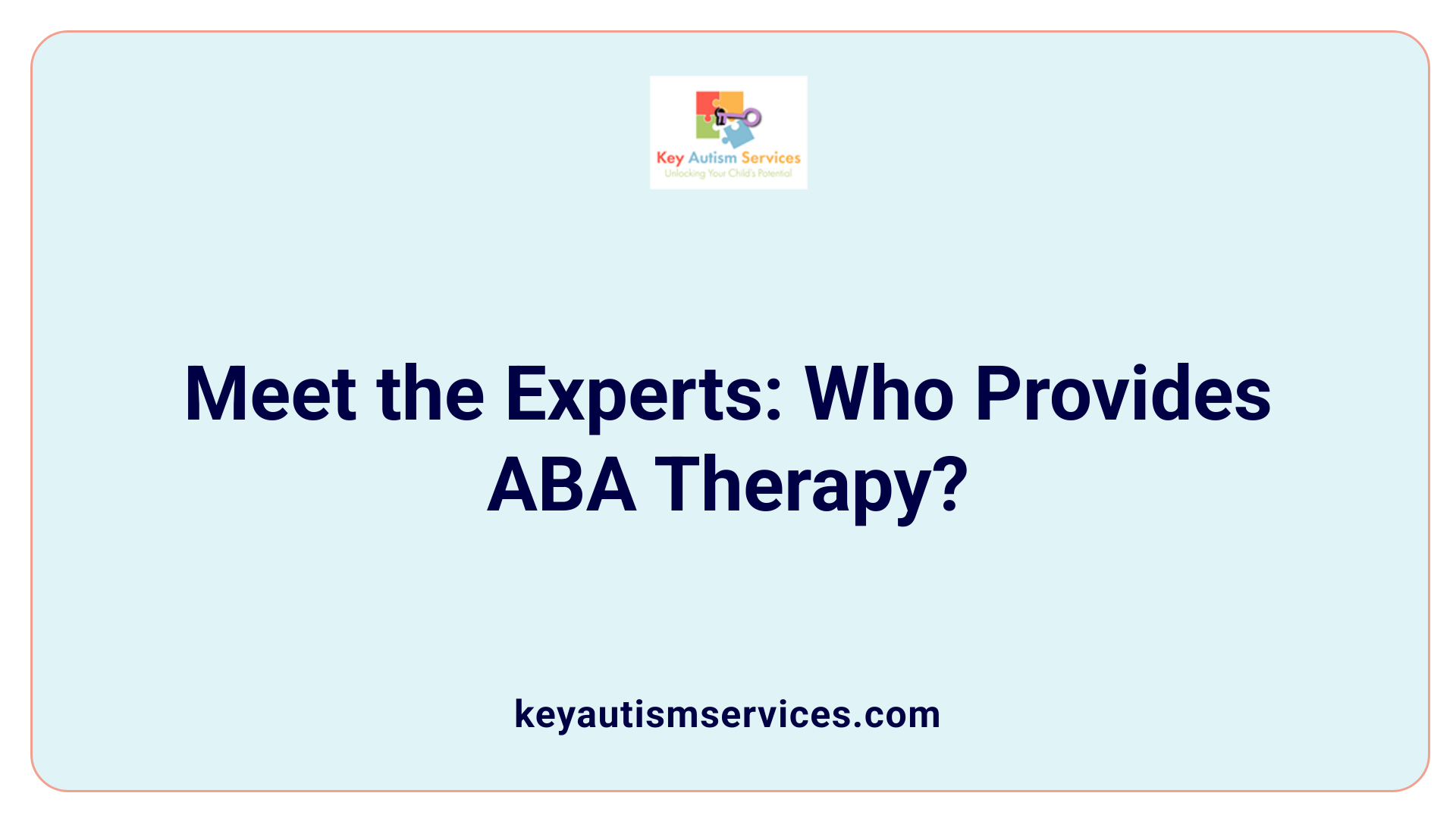 Meet the Experts: Who Provides ABA Therapy?