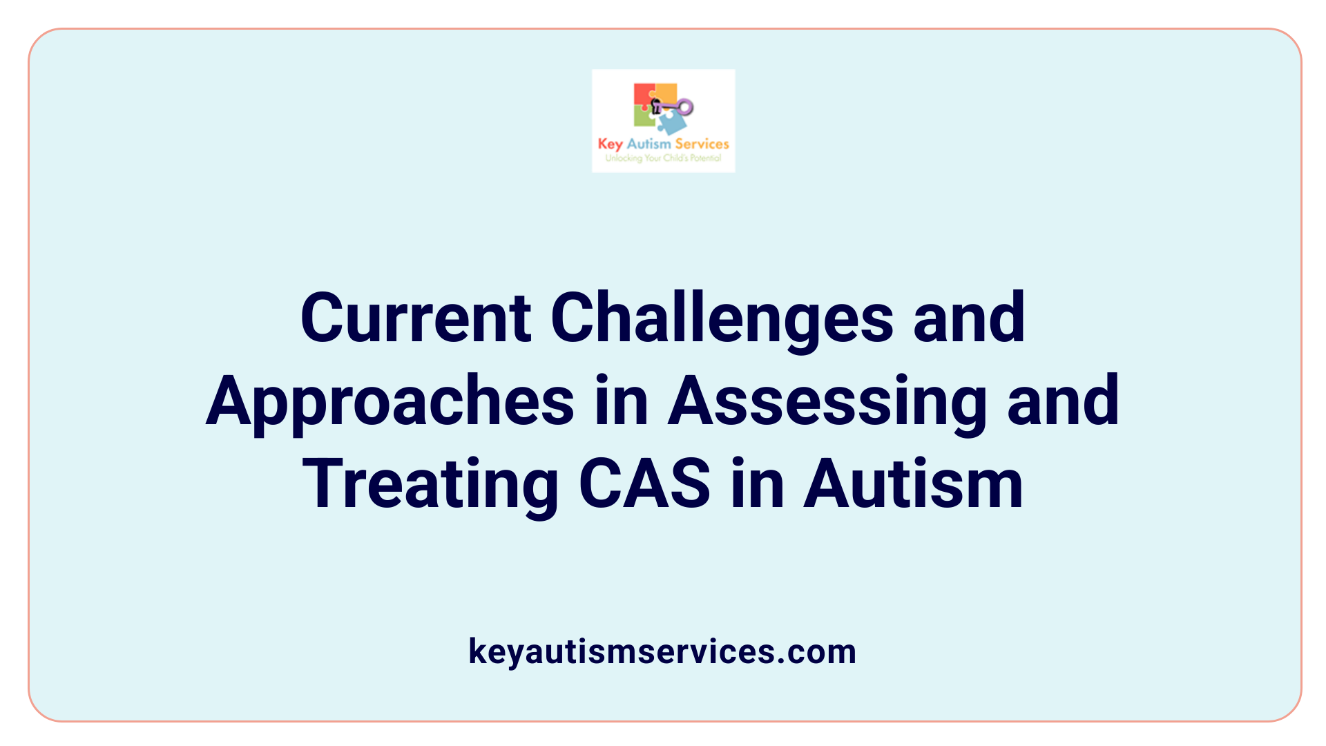 Current Challenges and Approaches in Assessing and Treating CAS in Autism