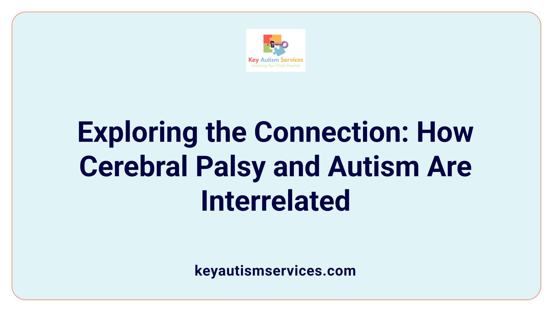 Exploring the Connection: How Cerebral Palsy and Autism Are Interrelated
