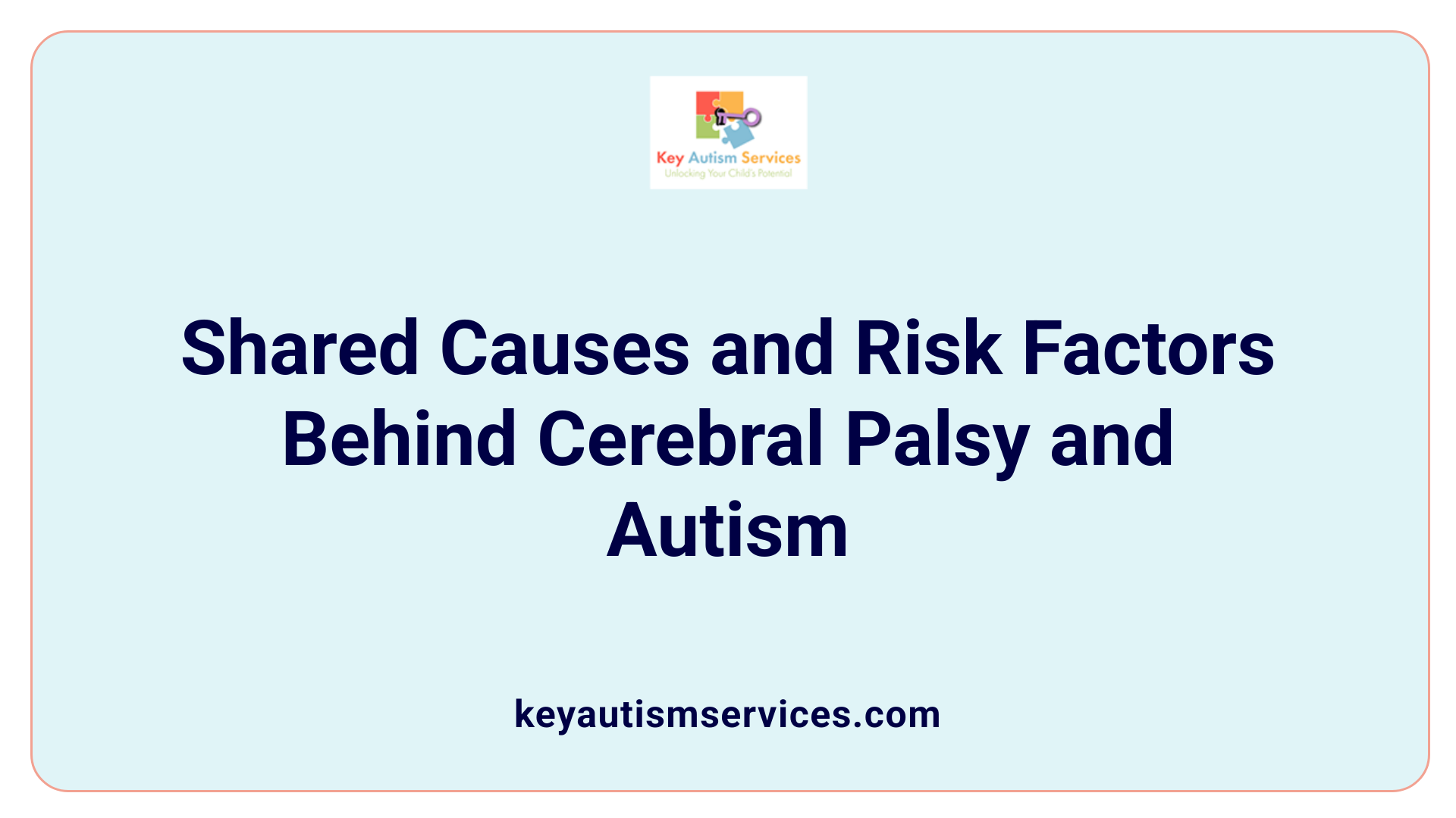 Shared Causes and Risk Factors Behind Cerebral Palsy and Autism