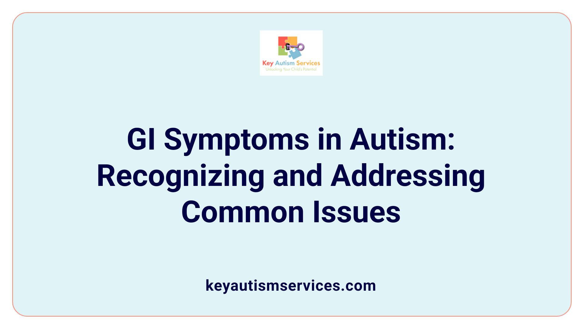 GI Symptoms in Autism: Recognizing and Addressing Common Issues