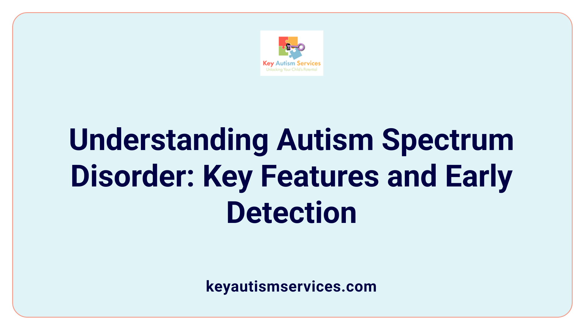 Understanding Autism Spectrum Disorder: Key Features and Early Detection