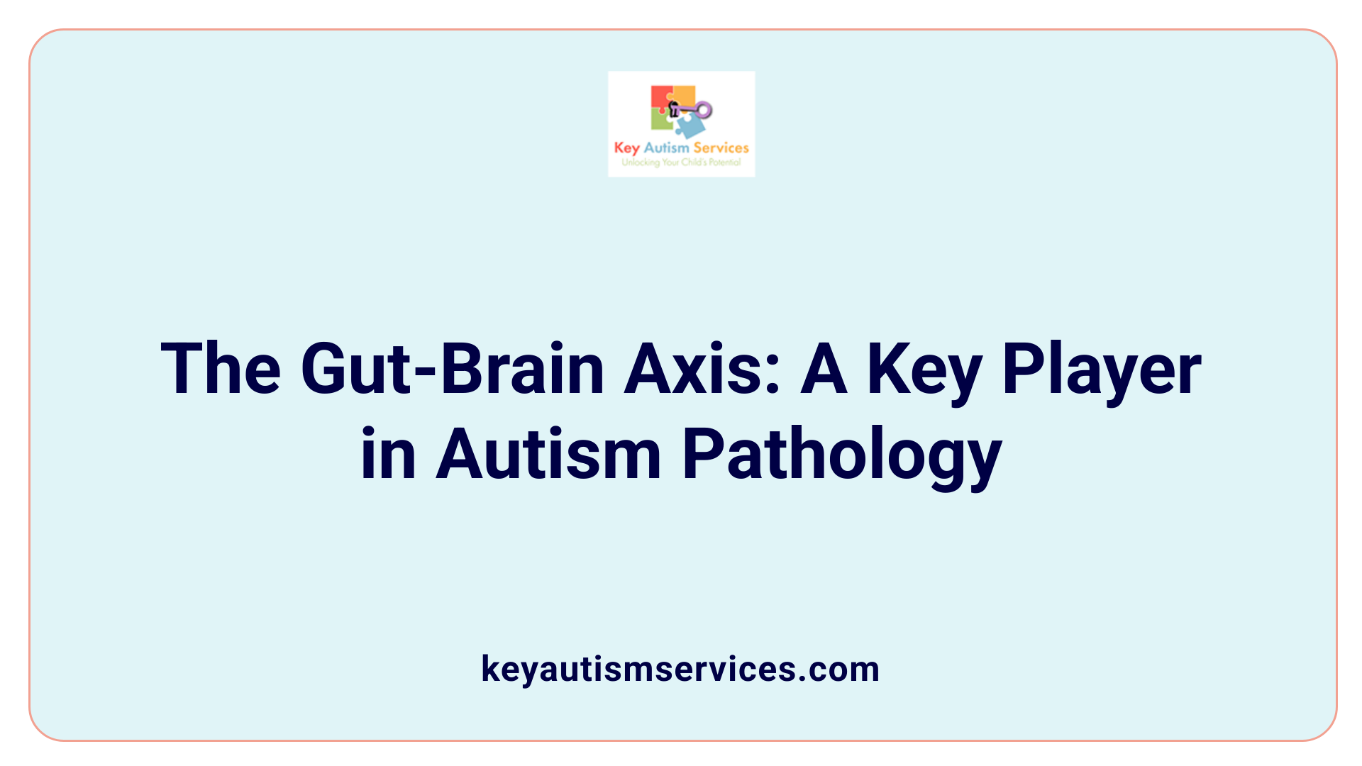 The Gut-Brain Axis: A Key Player in Autism Pathology