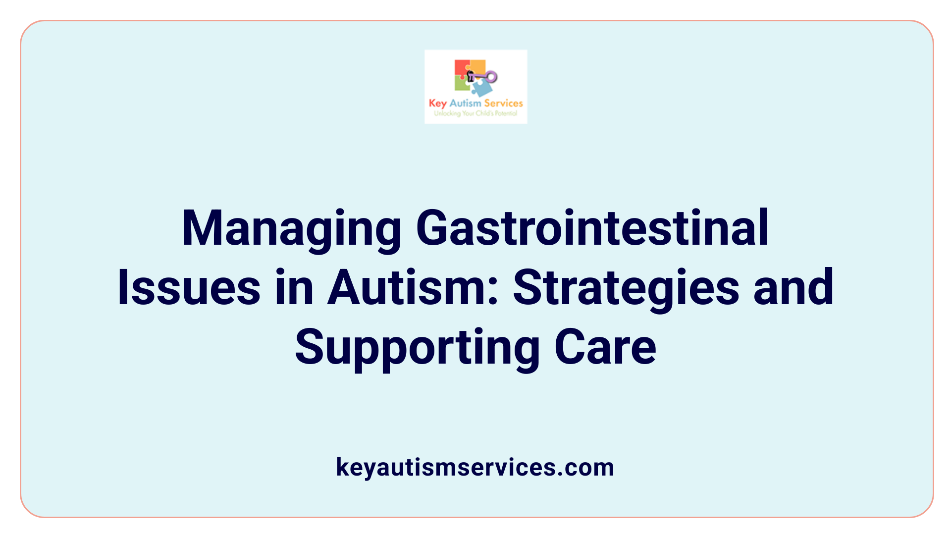Managing Gastrointestinal Issues in Autism: Strategies and Supporting Care