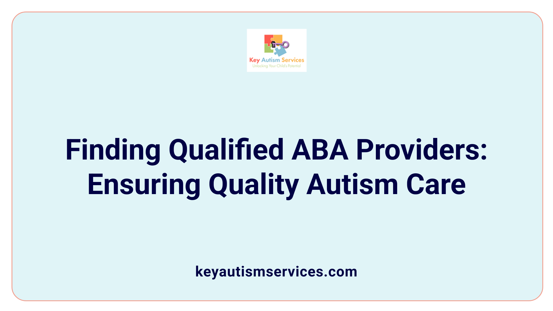 Finding Qualified ABA Providers: Ensuring Quality Autism Care