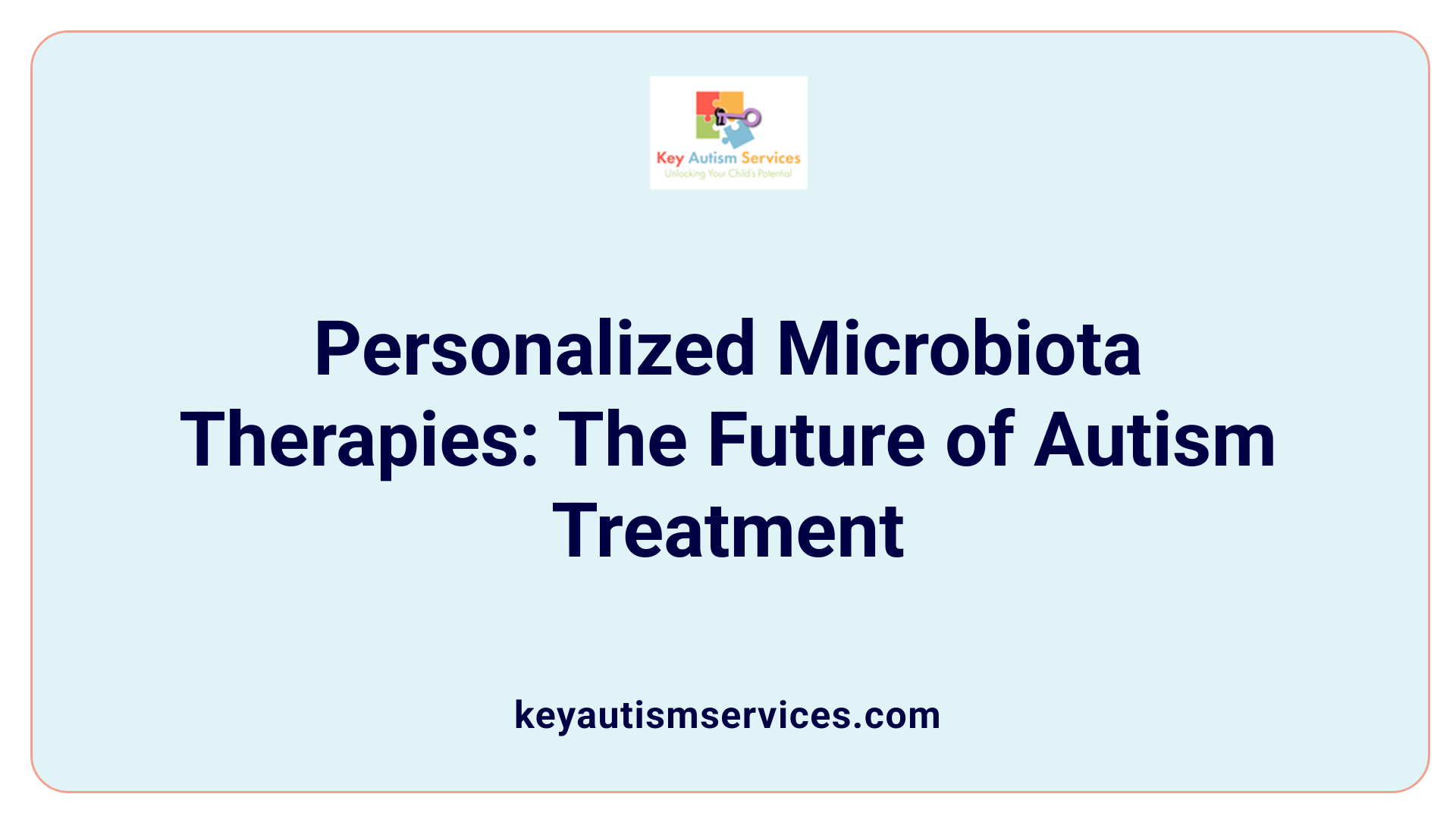 Personalized Microbiota Therapies: The Future of Autism Treatment