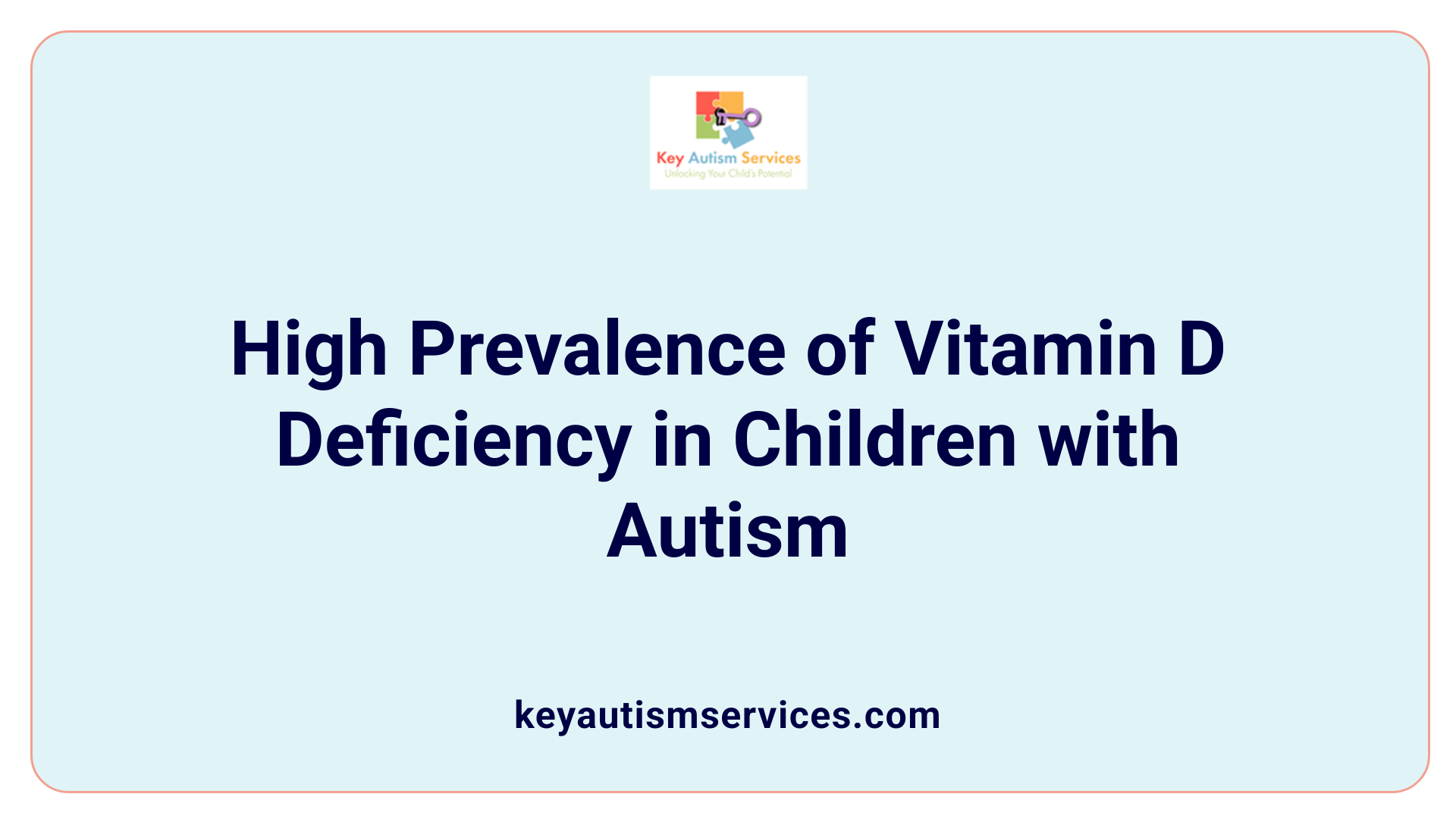 High Prevalence of Vitamin D Deficiency in Children with Autism